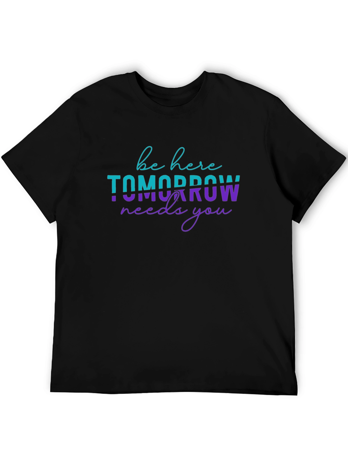 Be Here Tomorrow Graphic Tee - Positive Message Shirt