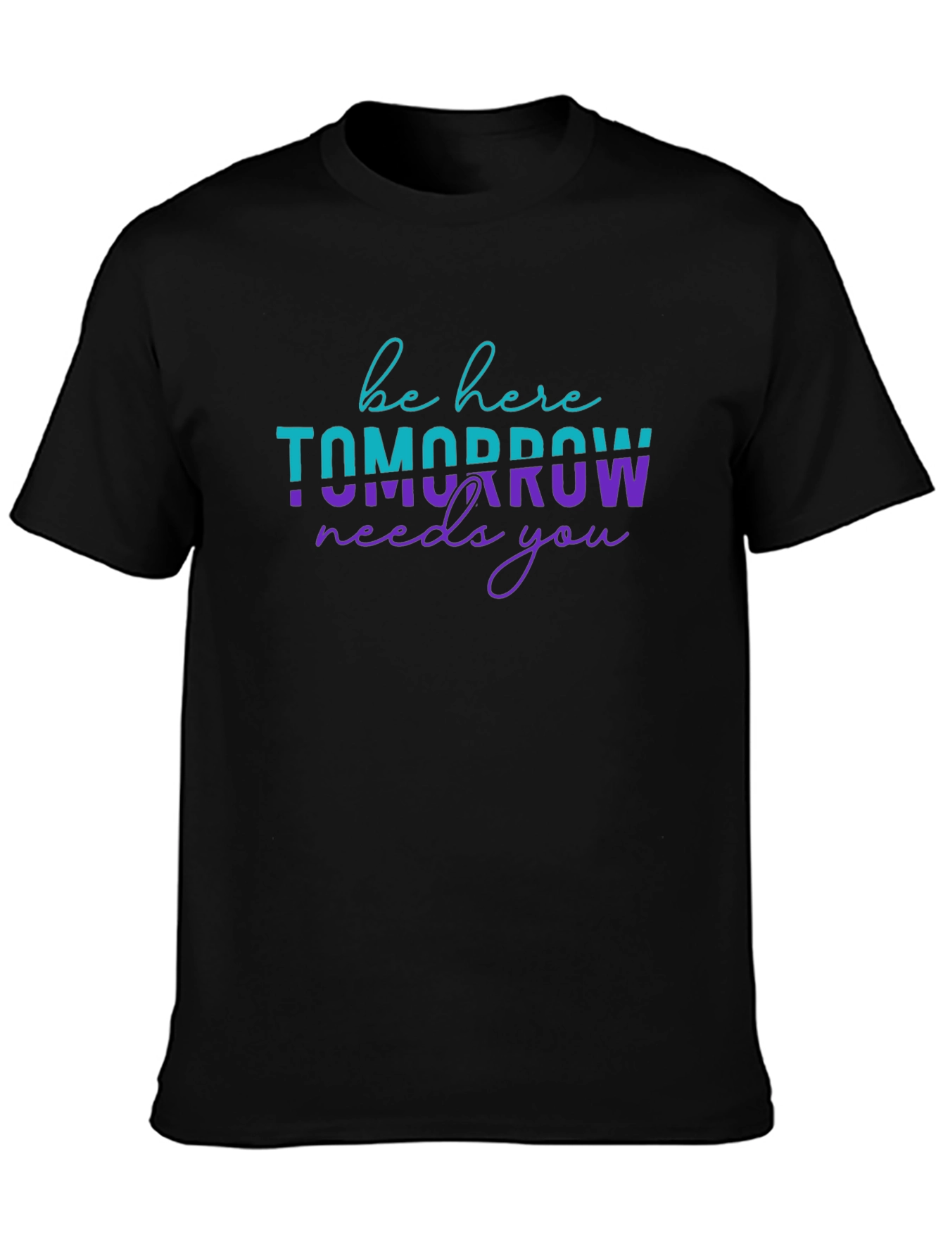 Be Here Tomorrow Graphic Tee - Positive Message Shirt