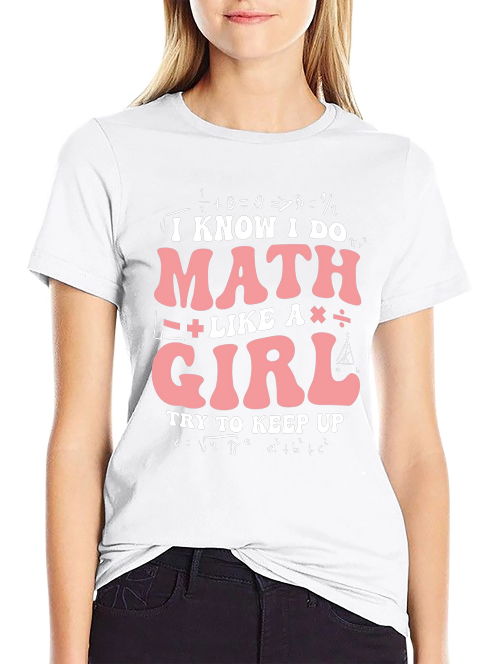 I Know I Do Math Like A Girl T-Shirt
