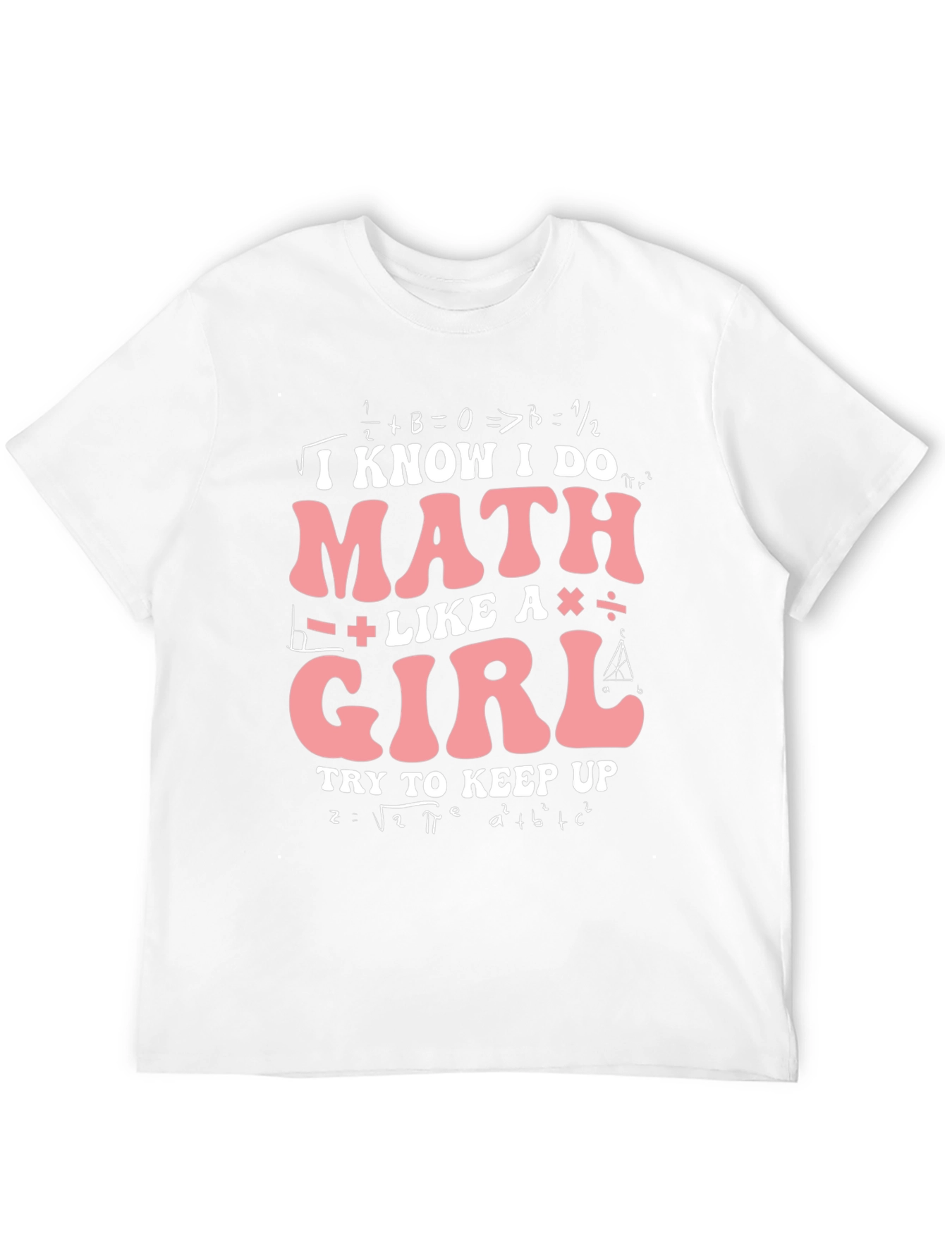 I Know I Do Math Like A Girl T-Shirt