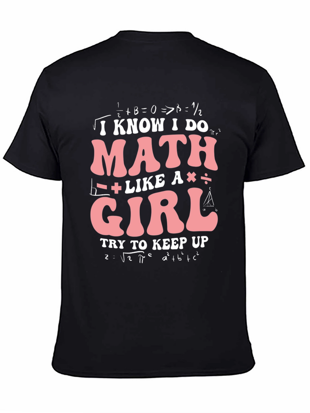 I Know I Do Math Like A Girl T-Shirt