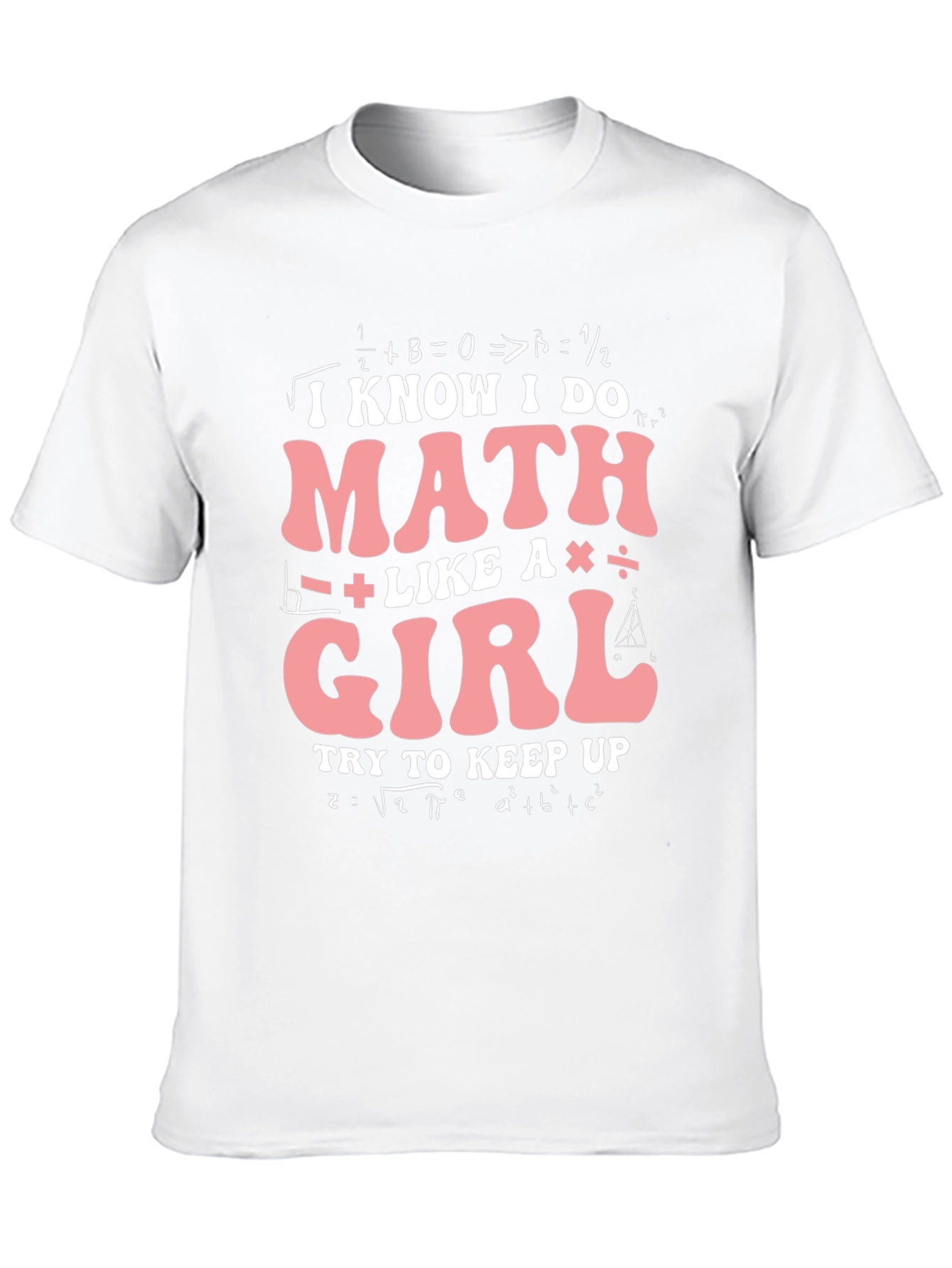 I Know I Do Math Like A Girl T-Shirt