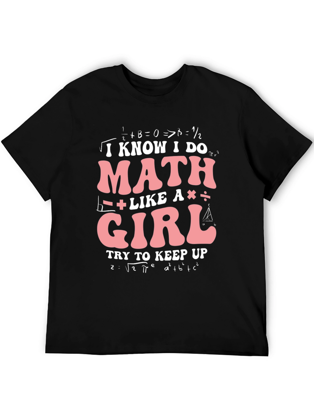 I Know I Do Math Like A Girl T-Shirt