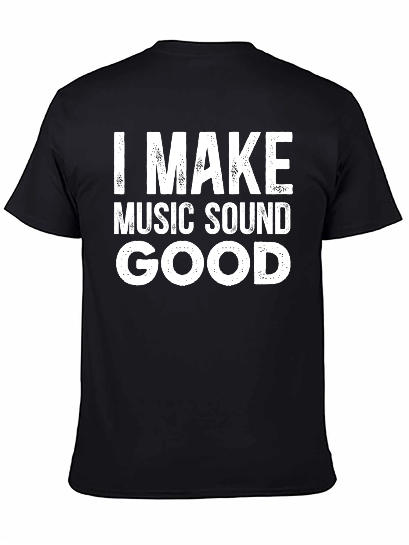 I Make Music Sound Good T-Shirt