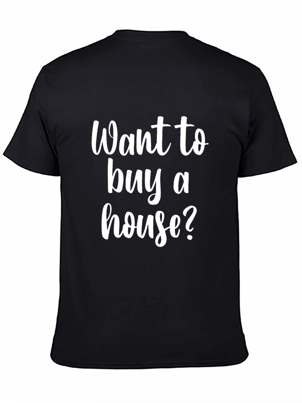 Want to Buy a House? Black Graphic Tee