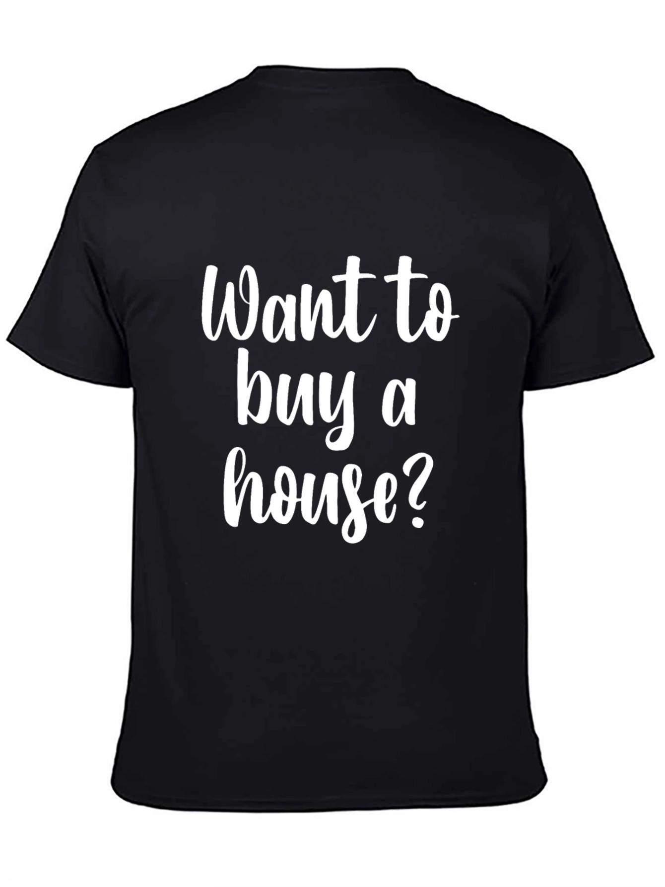 Want to Buy a House? Black Graphic Tee