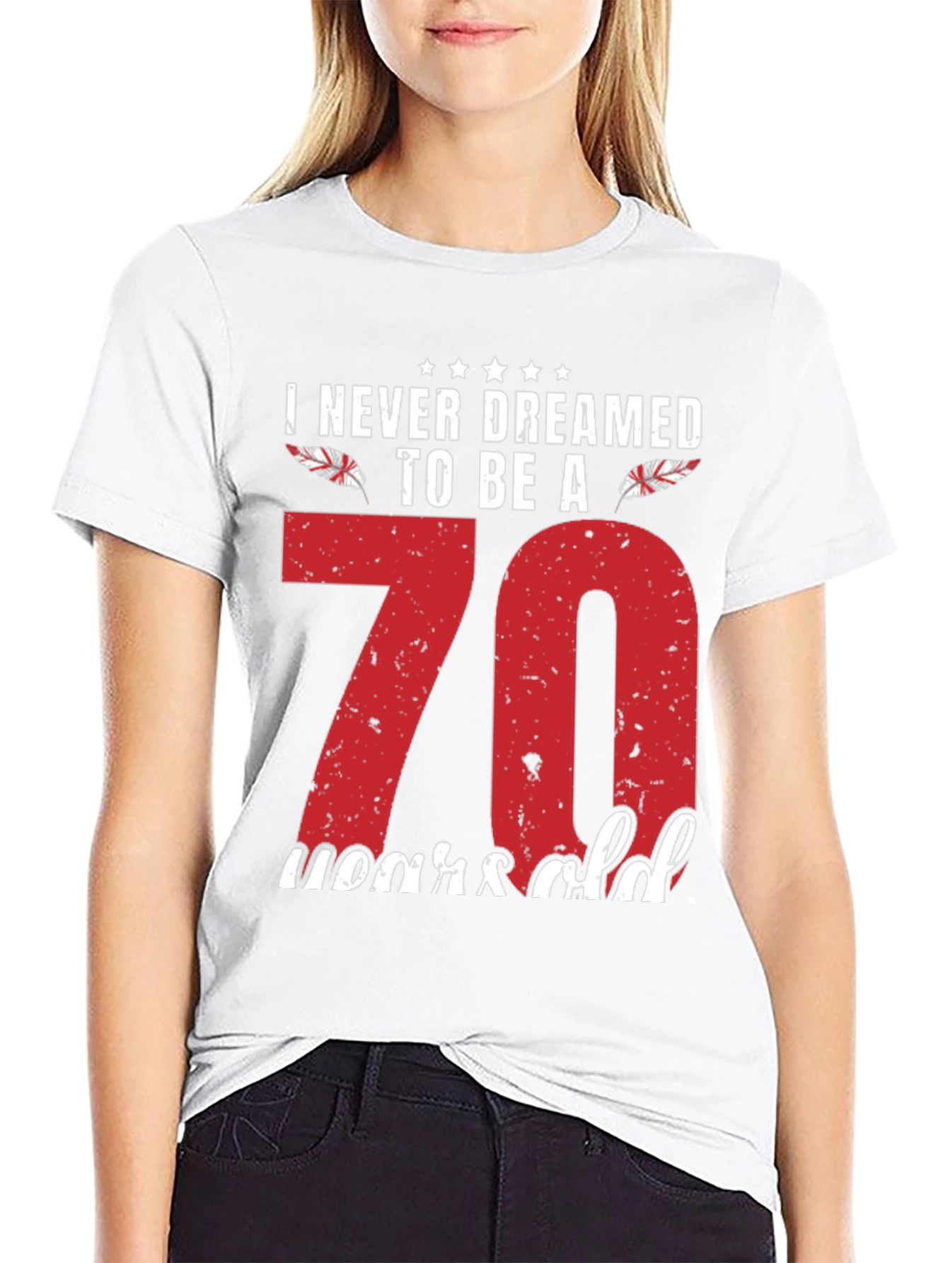 Funny 70th Birthday T-Shirt - Never Dreamed to Be A 70