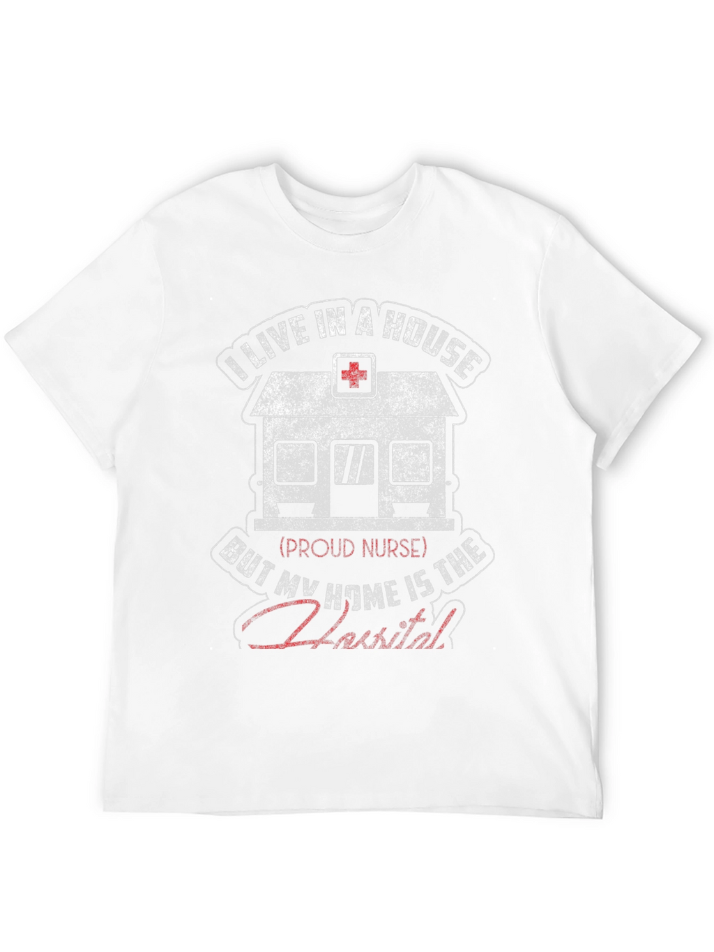 Nurse Home Hospital Graphic T-Shirt
