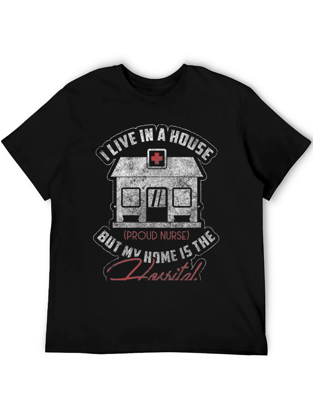 Nurse Home Hospital Graphic T-Shirt