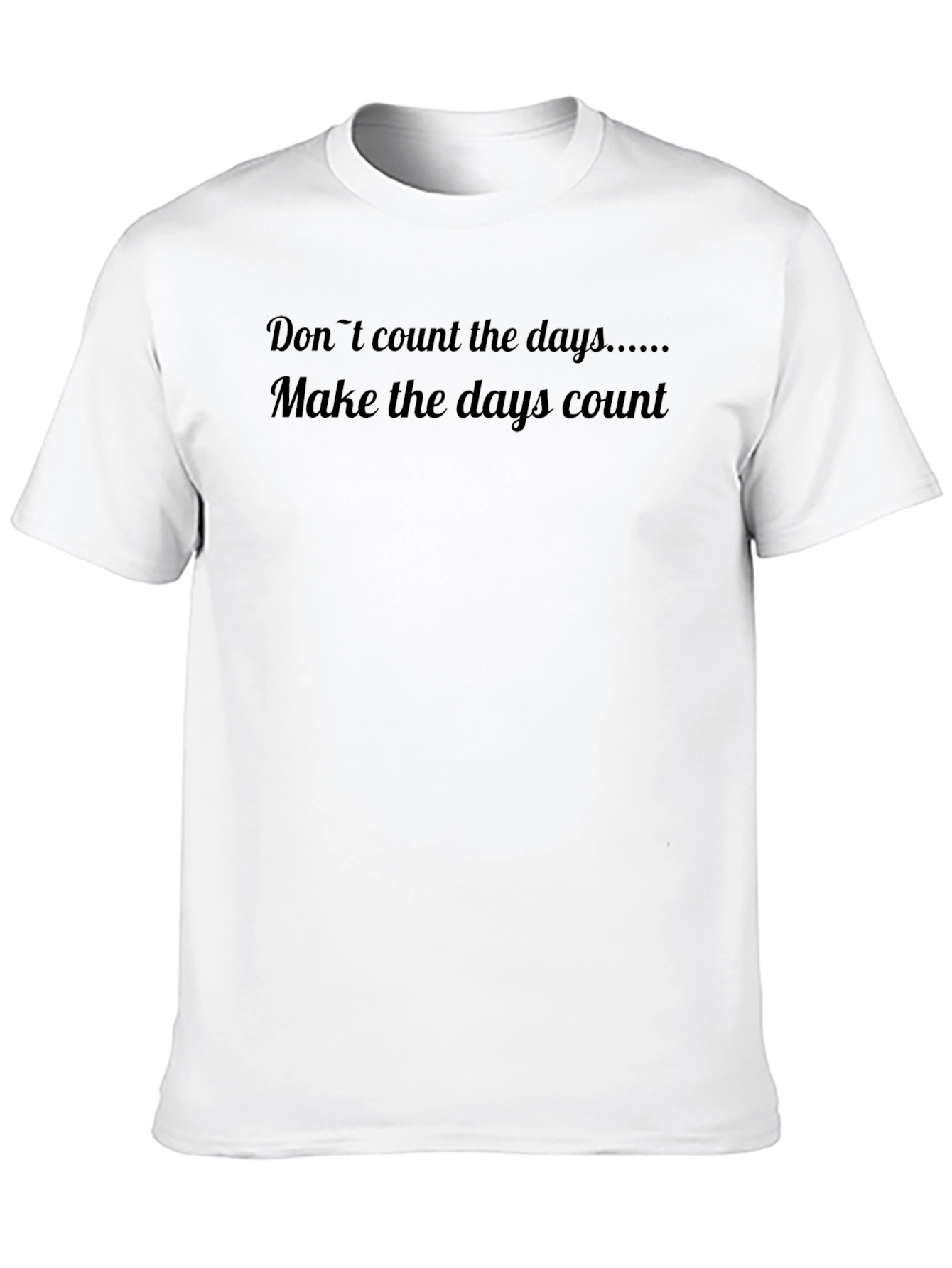 Inspirational T-Shirt - Make the Days Count