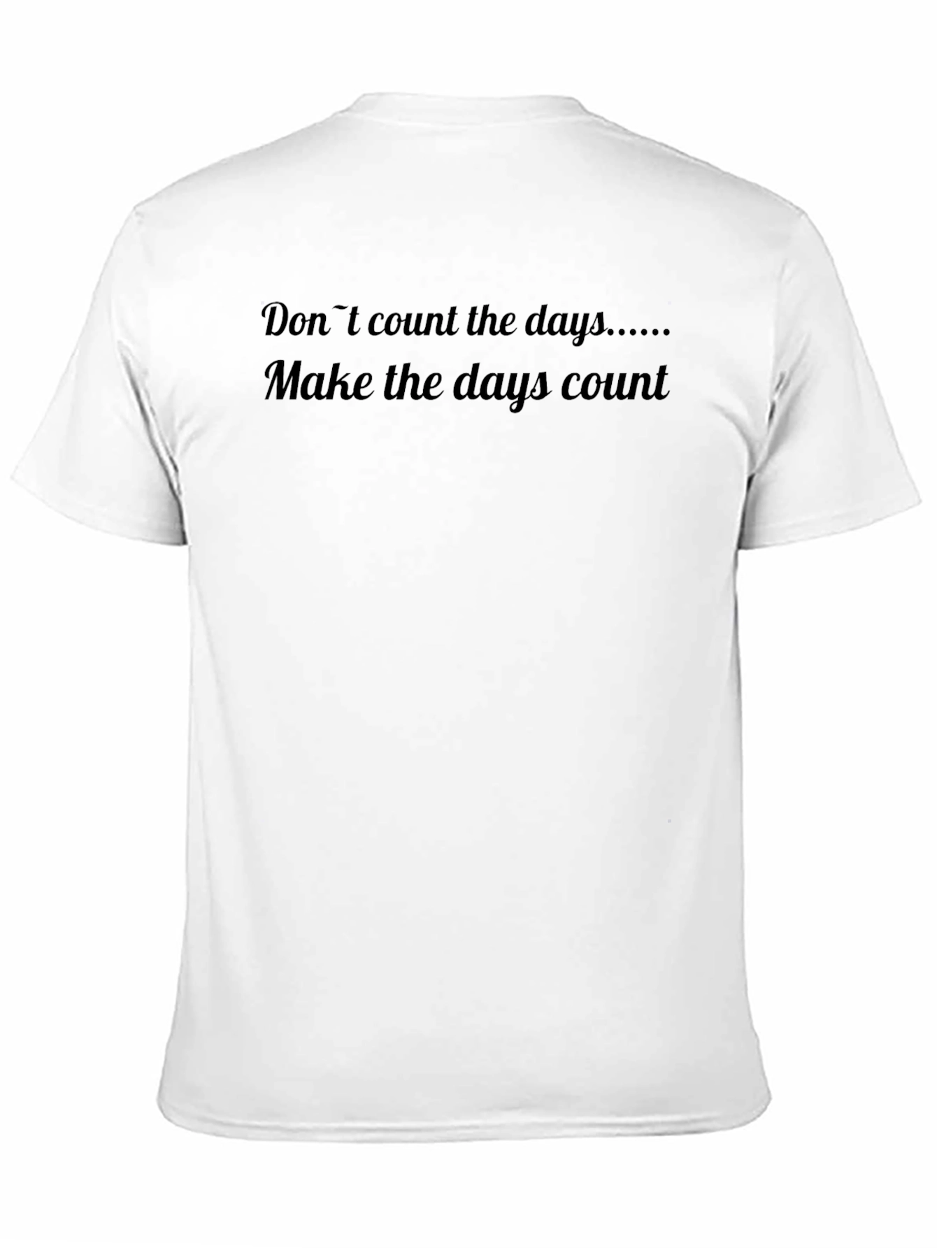 Inspirational T-Shirt - Make the Days Count