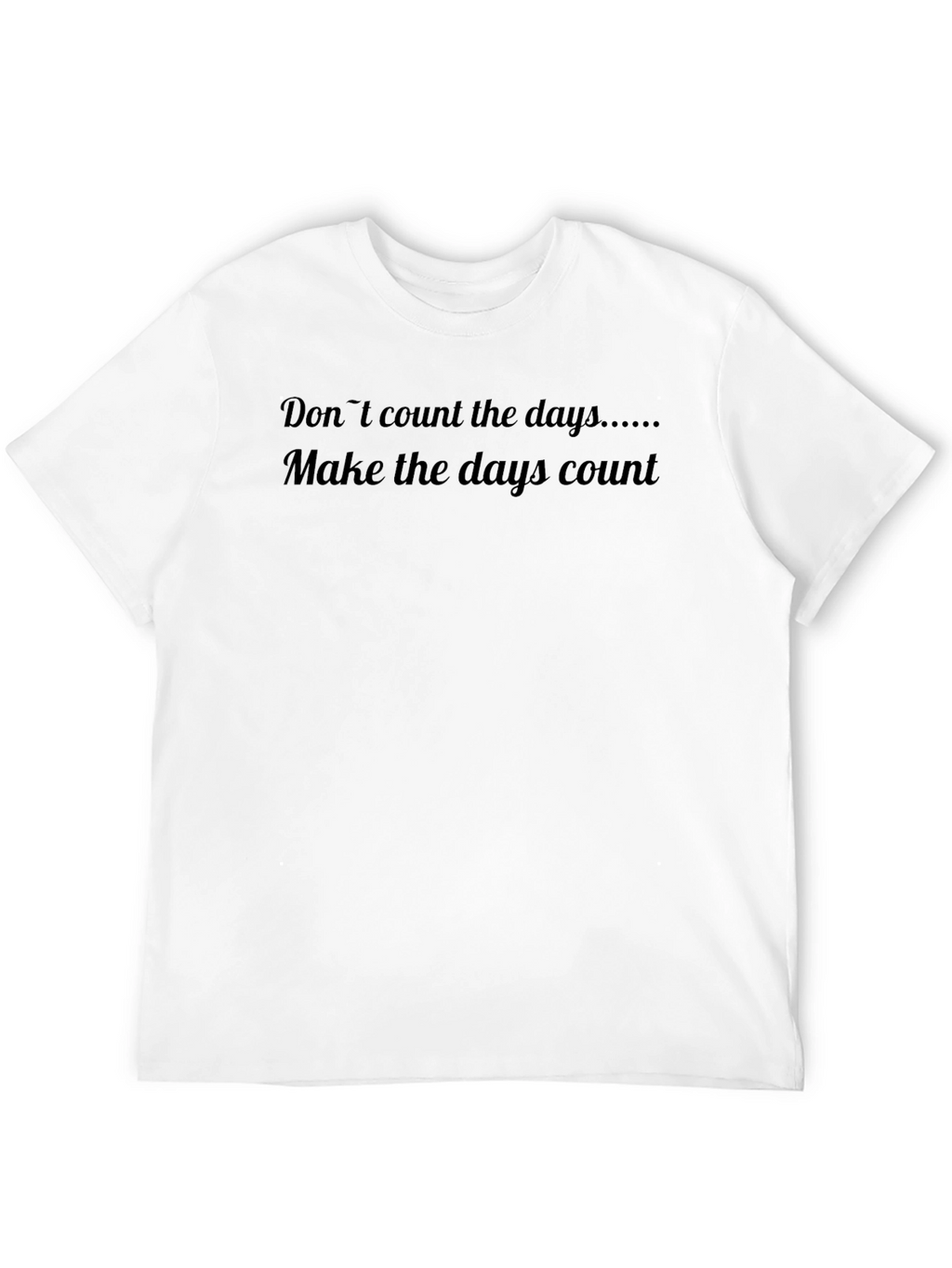 Inspirational T-Shirt - Make the Days Count