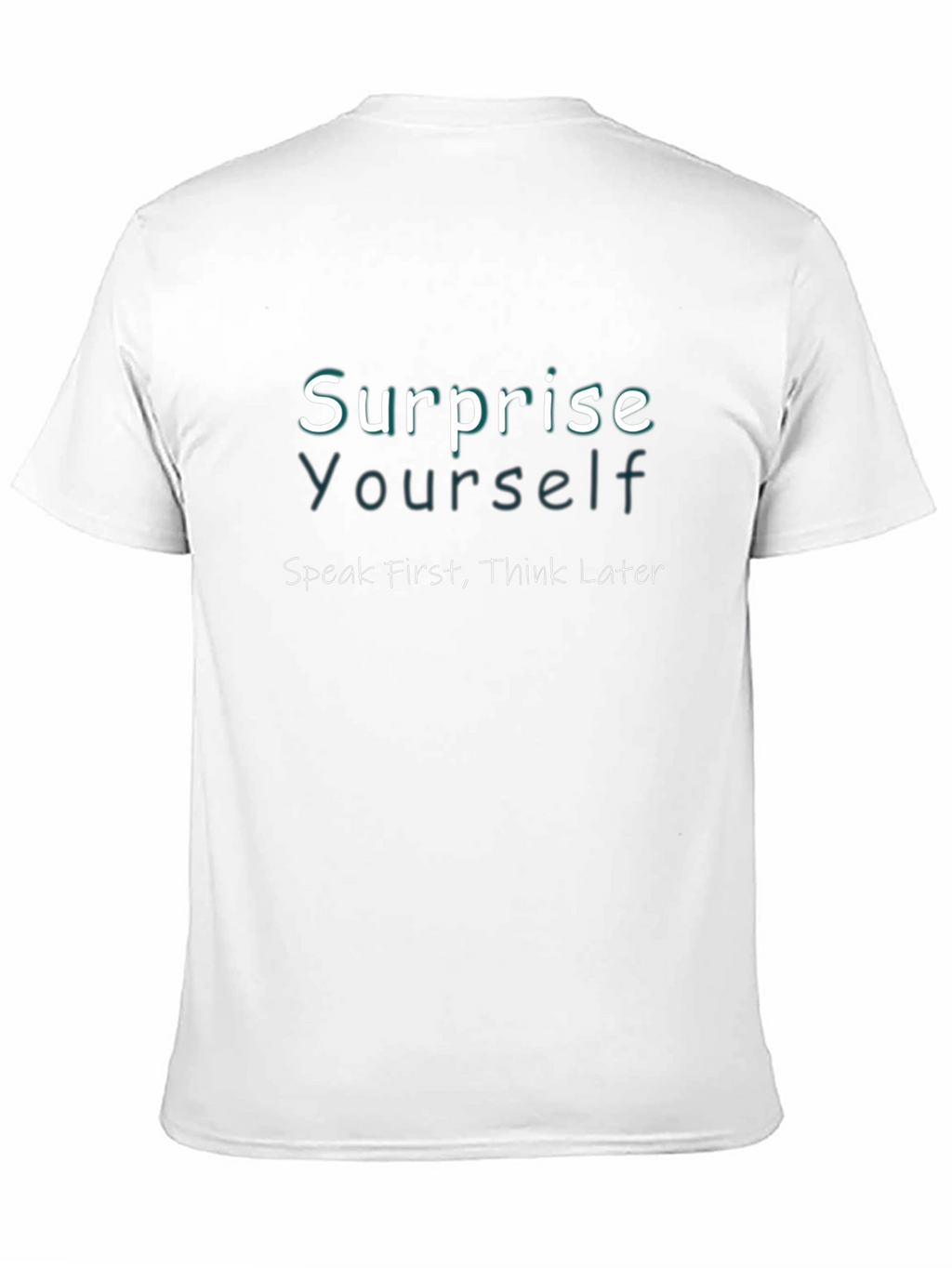 Surprise Yourself Graphic Tee - Speak First Think Later