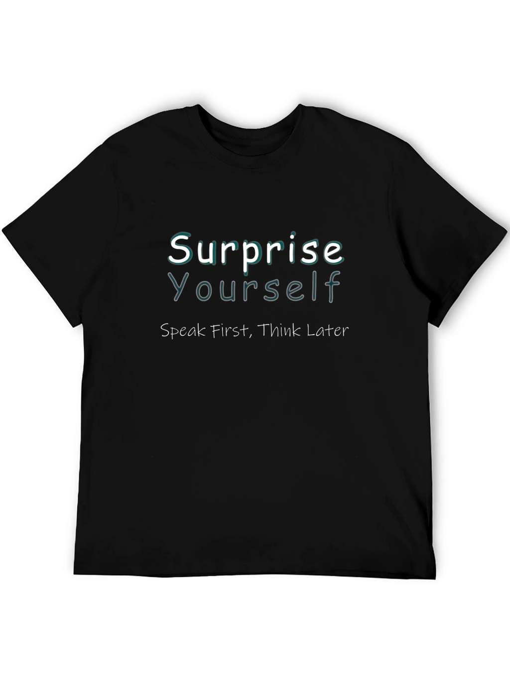 Surprise Yourself Graphic Tee - Speak First Think Later