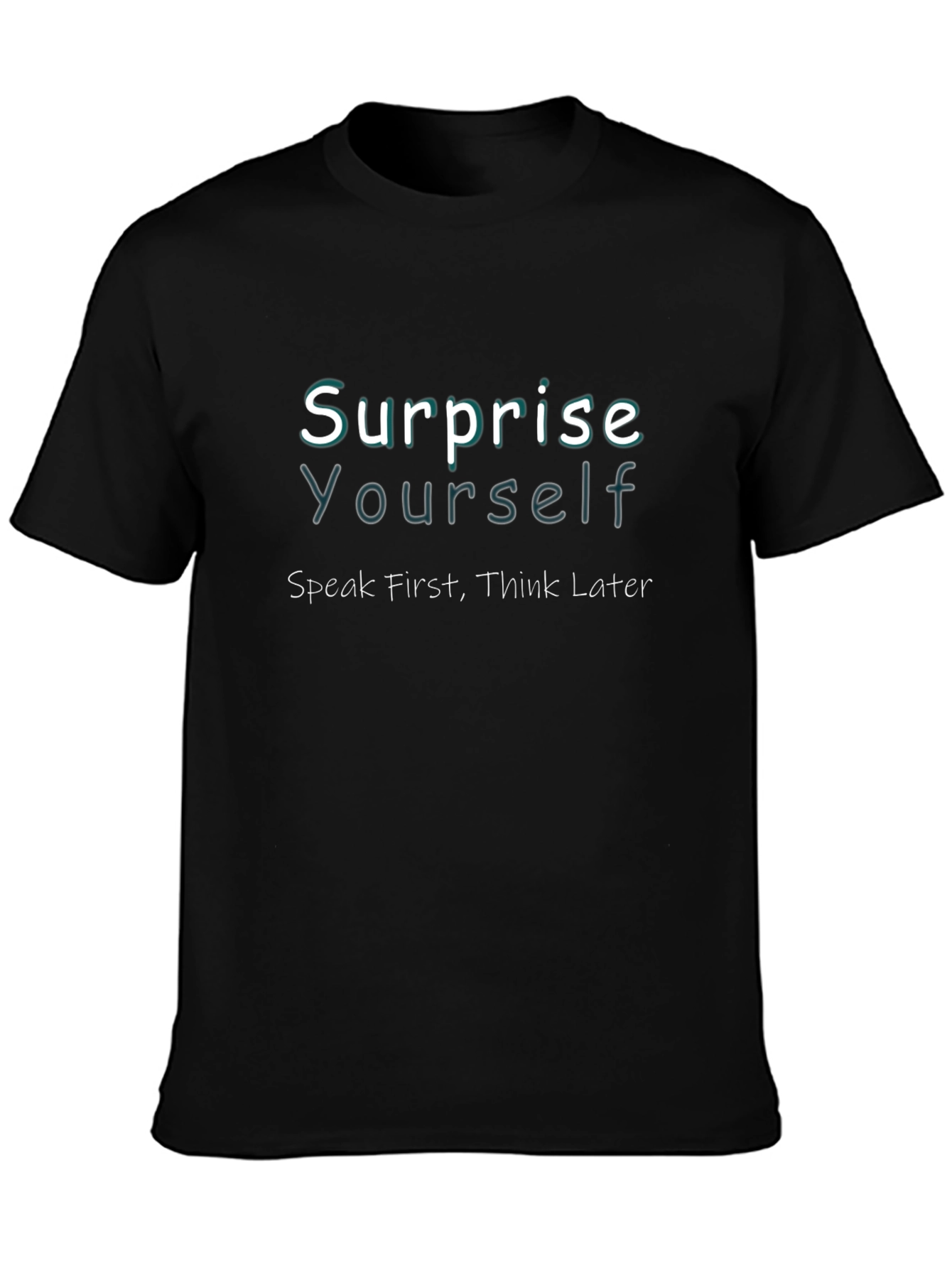 Surprise Yourself Graphic Tee - Speak First Think Later