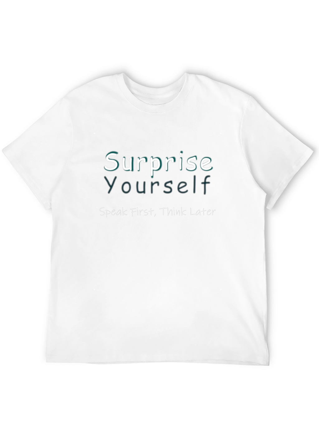 Surprise Yourself Graphic Tee - Speak First Think Later