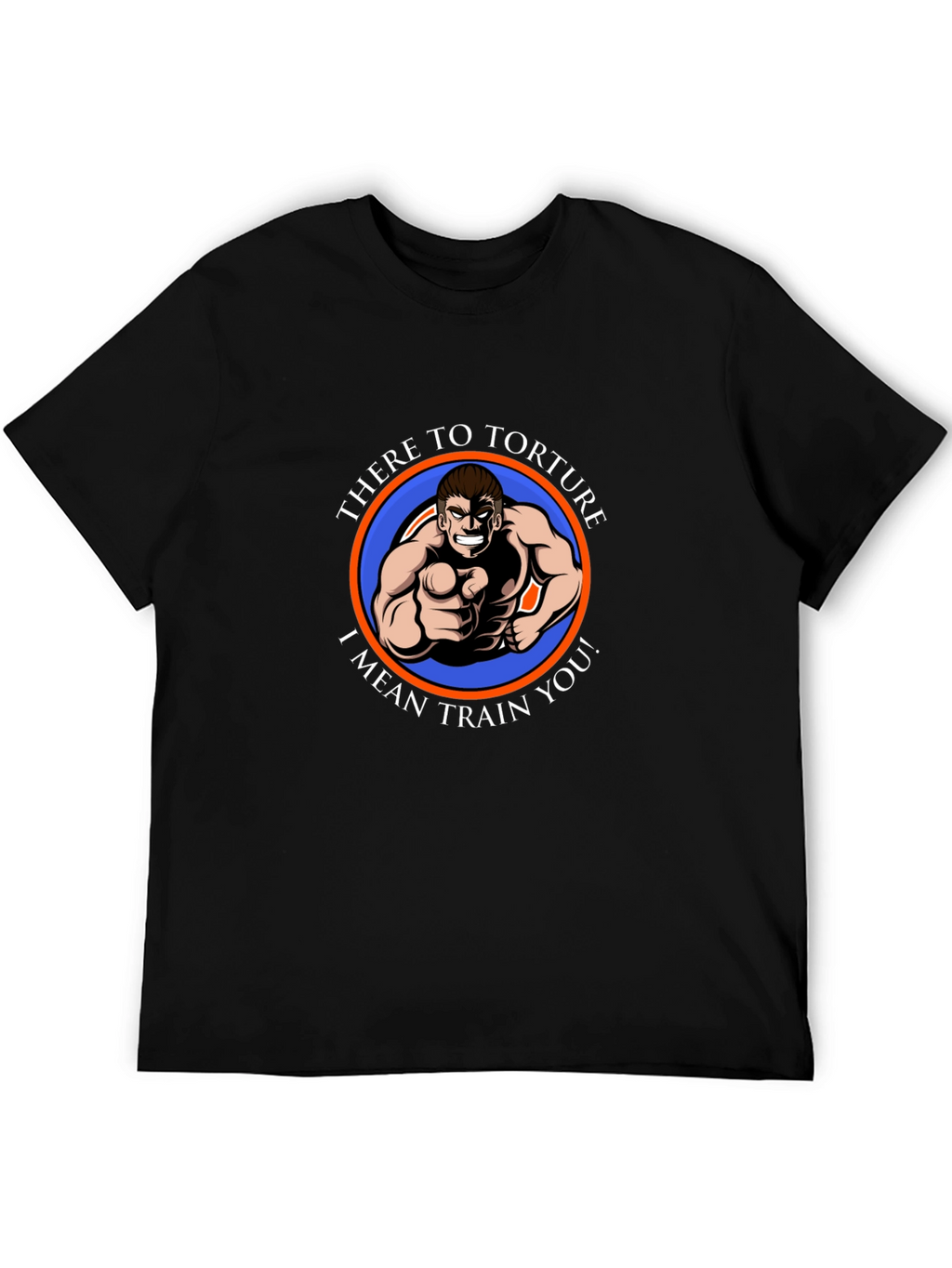 Humorous Fitness T-Shirt - There to Torture...