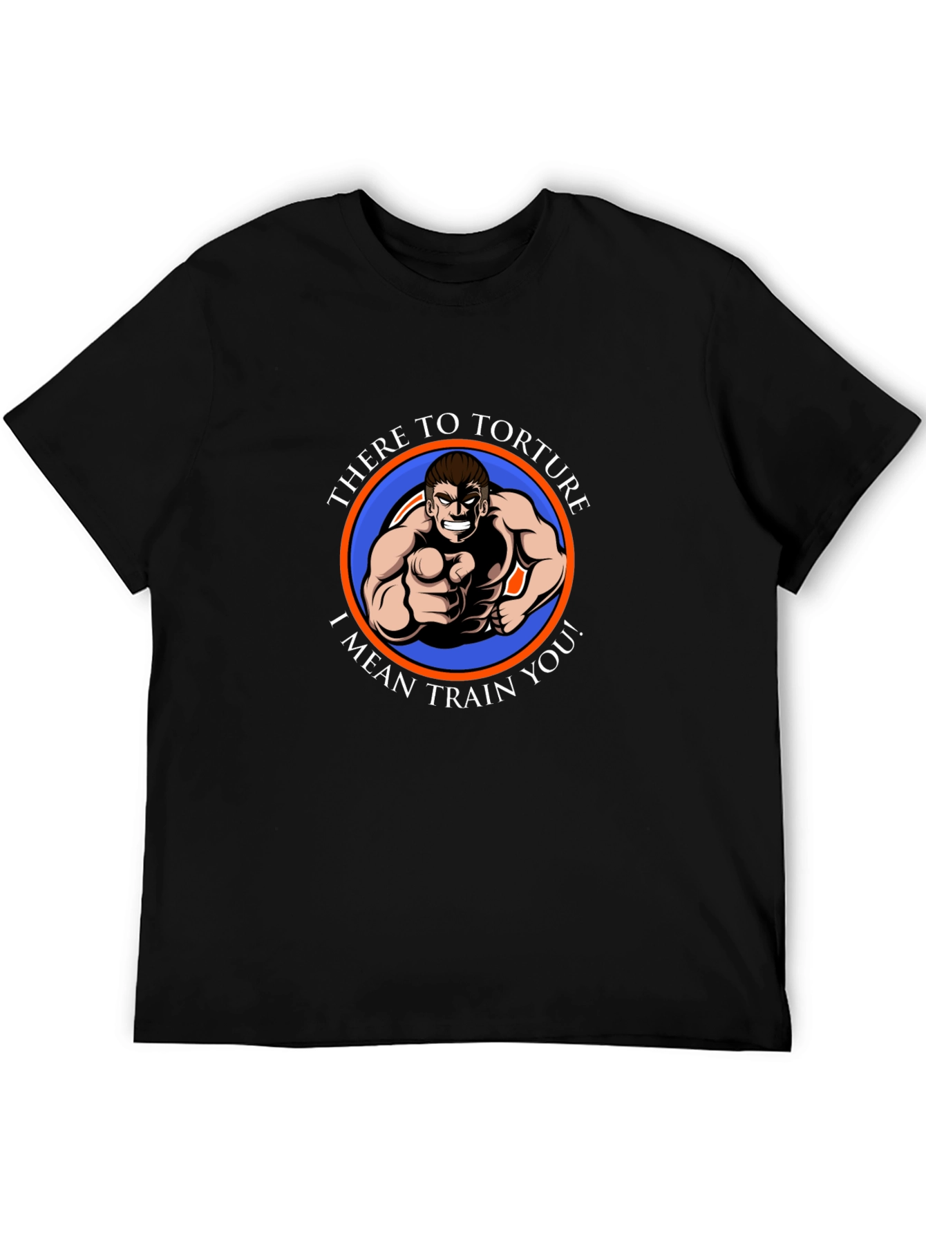 Humorous Fitness T-Shirt - There to Torture...