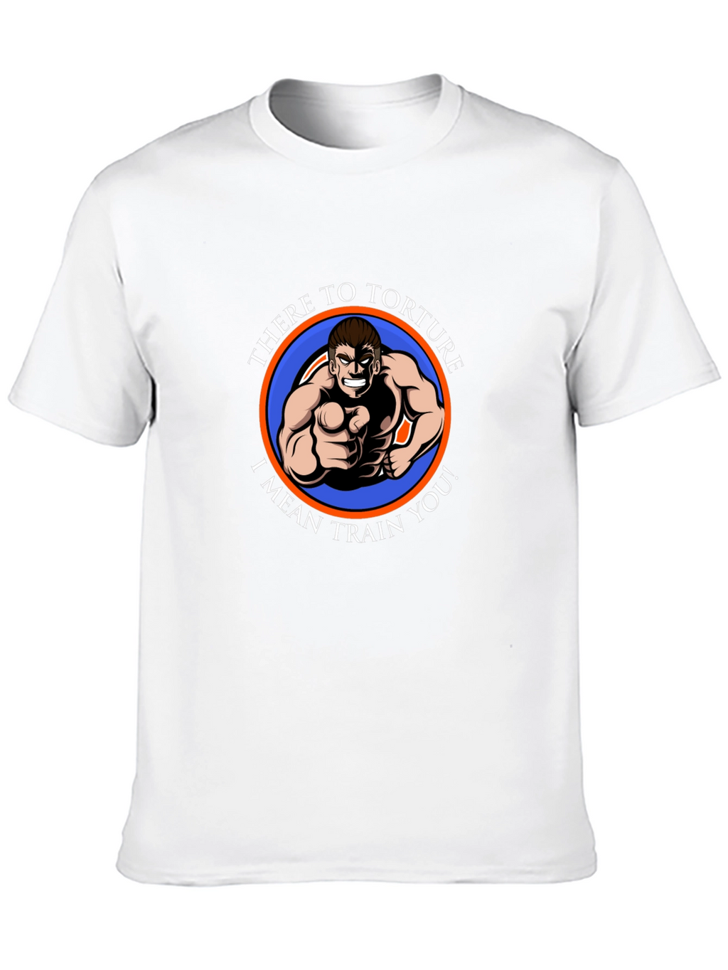 Humorous Fitness T-Shirt - There to Torture...