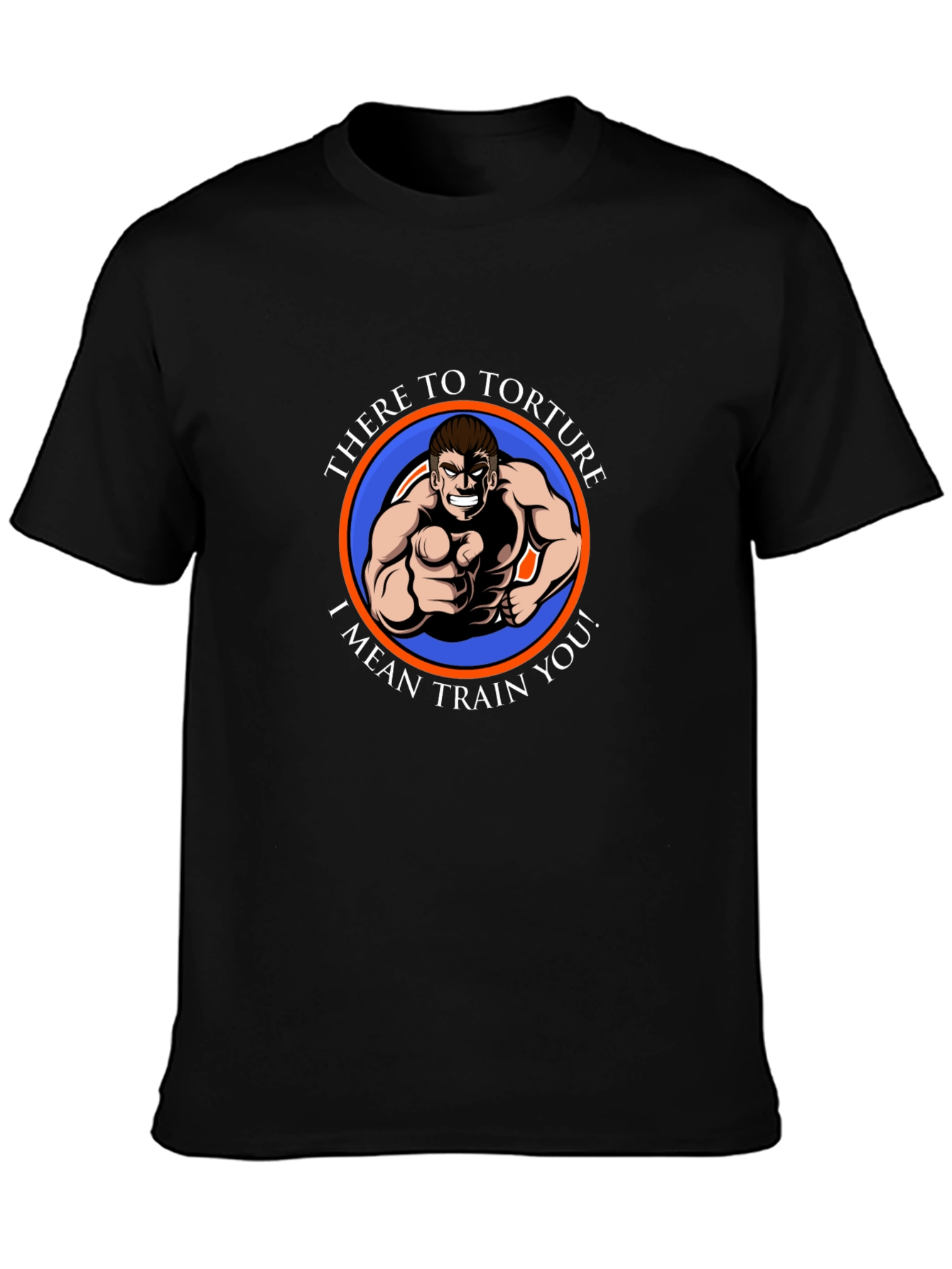 Humorous Fitness T-Shirt - There to Torture...