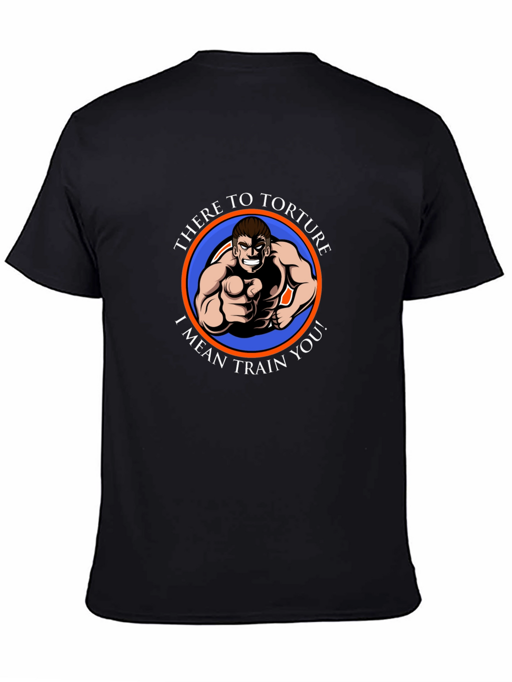 Humorous Fitness T-Shirt - There to Torture...
