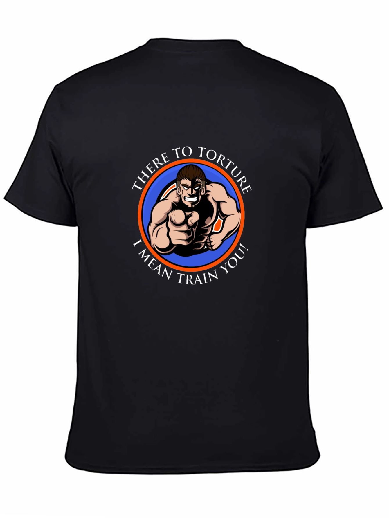 Humorous Fitness T-Shirt - There to Torture...