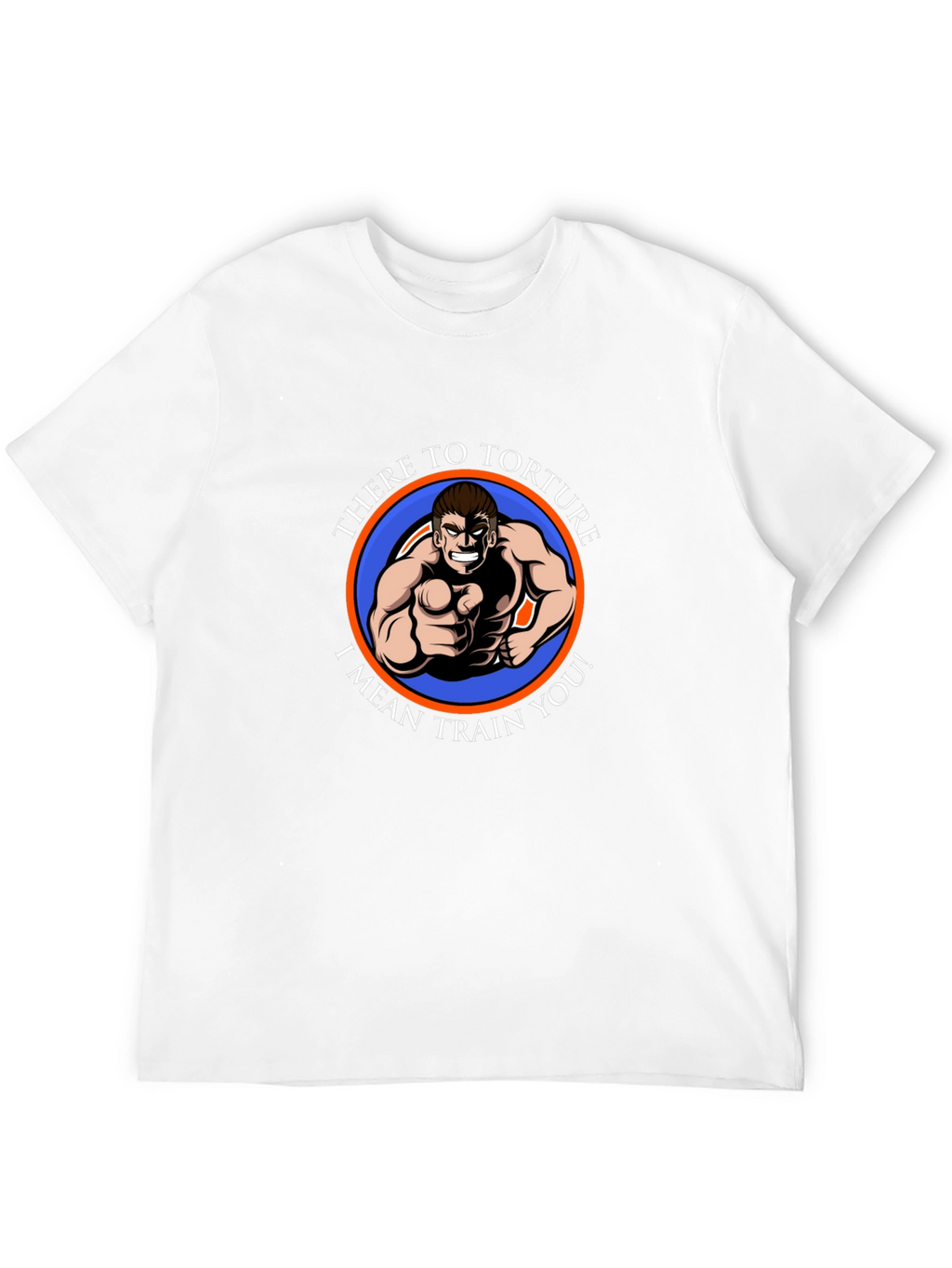 Humorous Fitness T-Shirt - There to Torture...