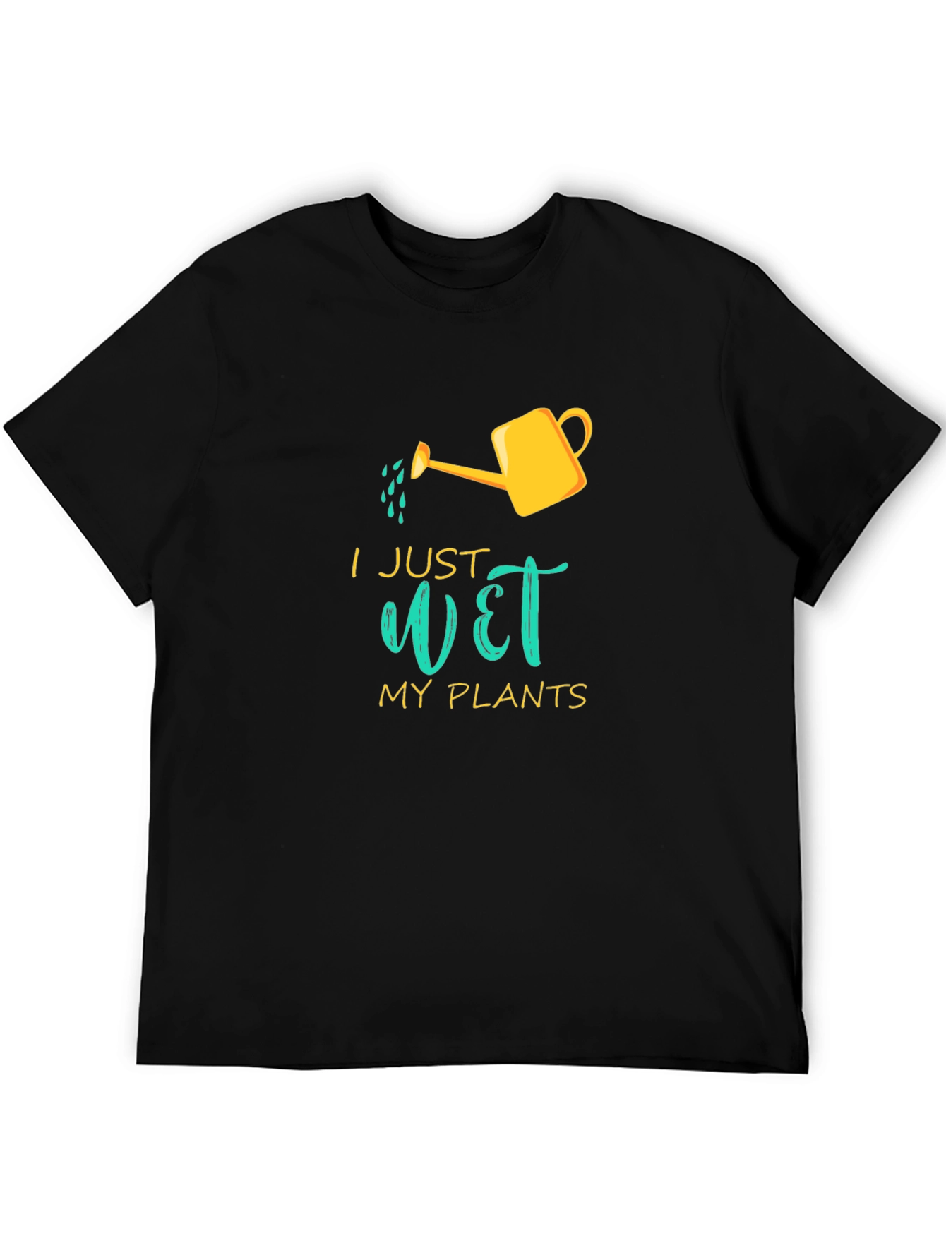 I Just Wet My Plants Graphic T-Shirt
