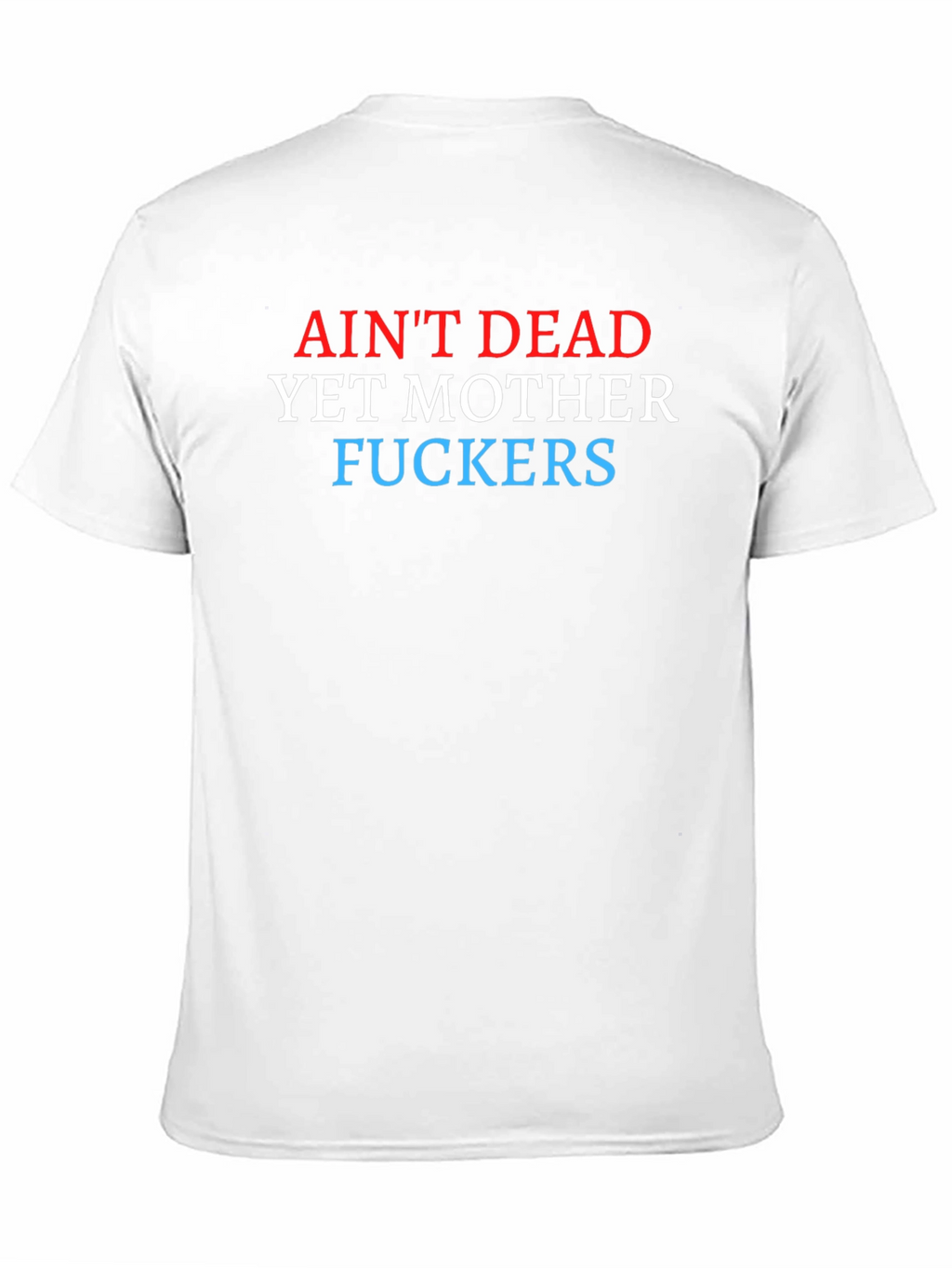 Aint Dead Yet Graphic Tee