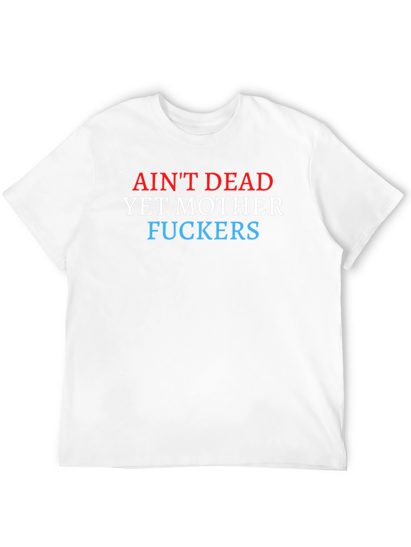 Aint Dead Yet Graphic Tee