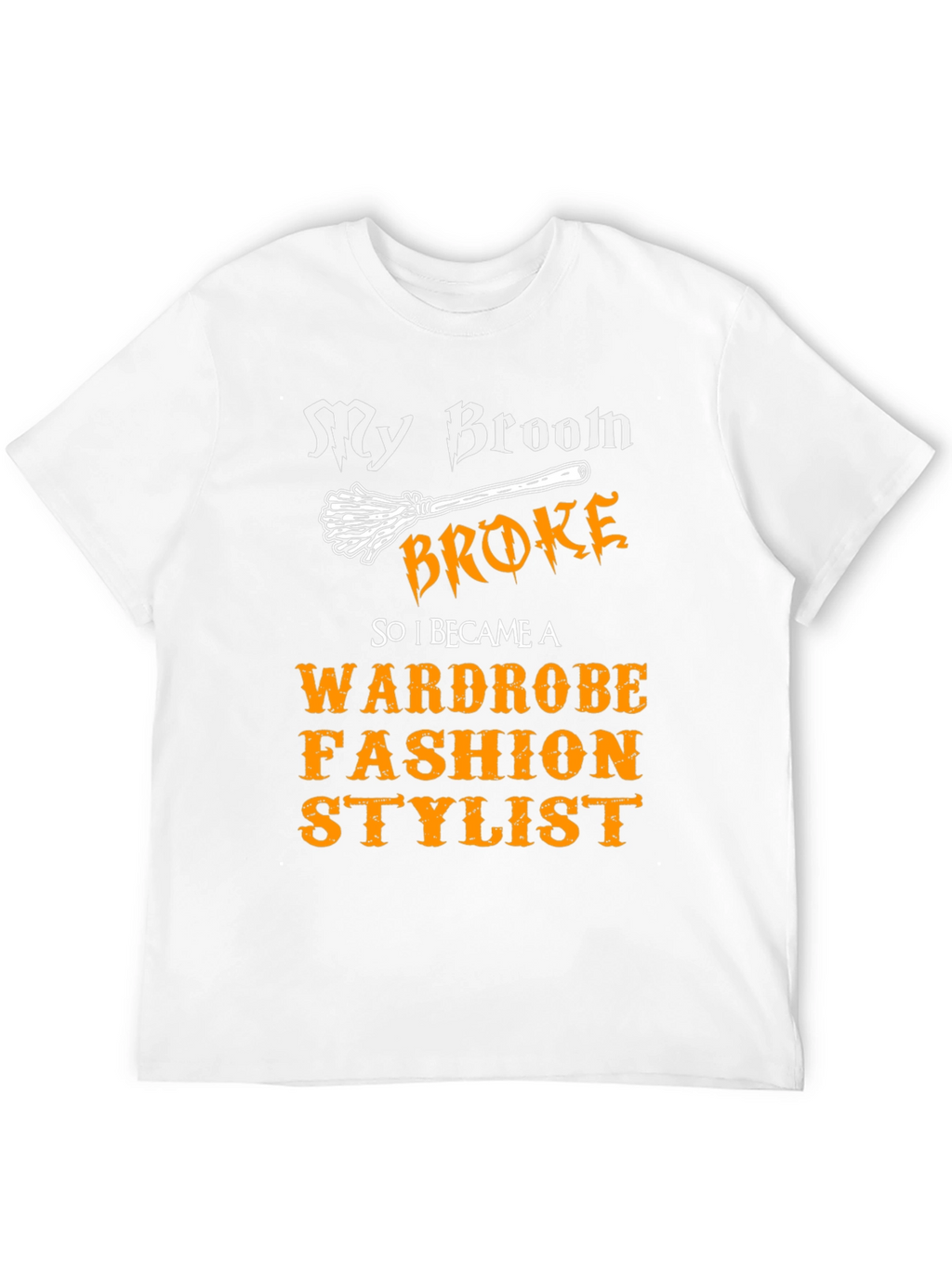 Broom Broke Wardrobe Fashion Stylist T-Shirt
