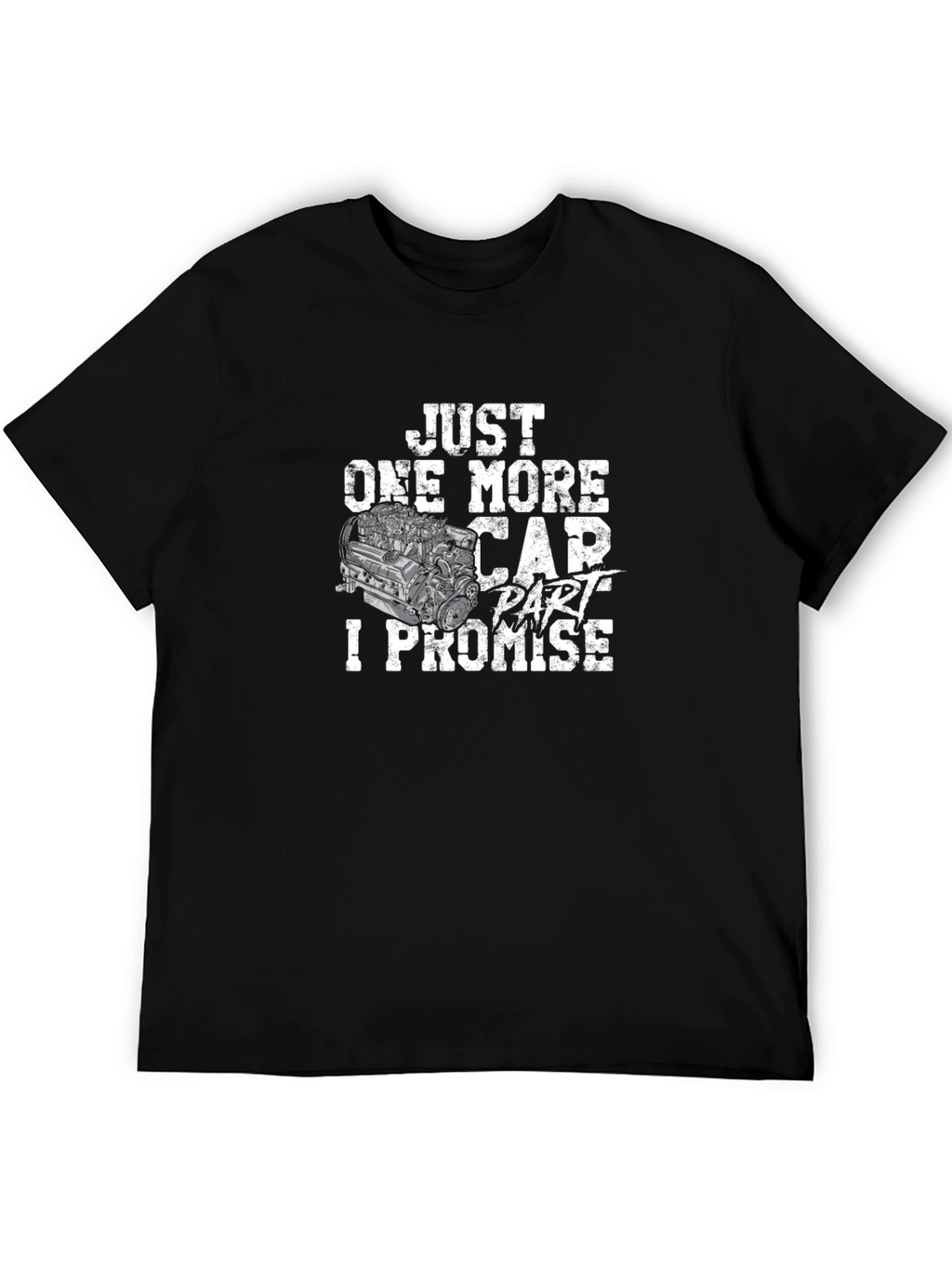 Just One More Car Part I Promise T-Shirt