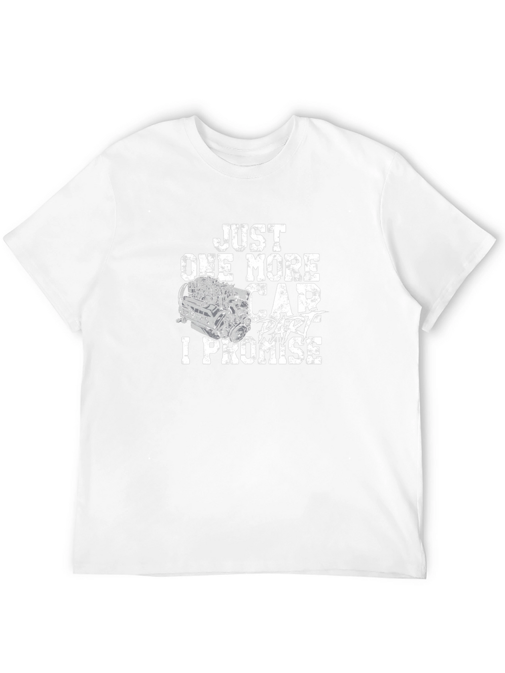 Just One More Car Part I Promise T-Shirt