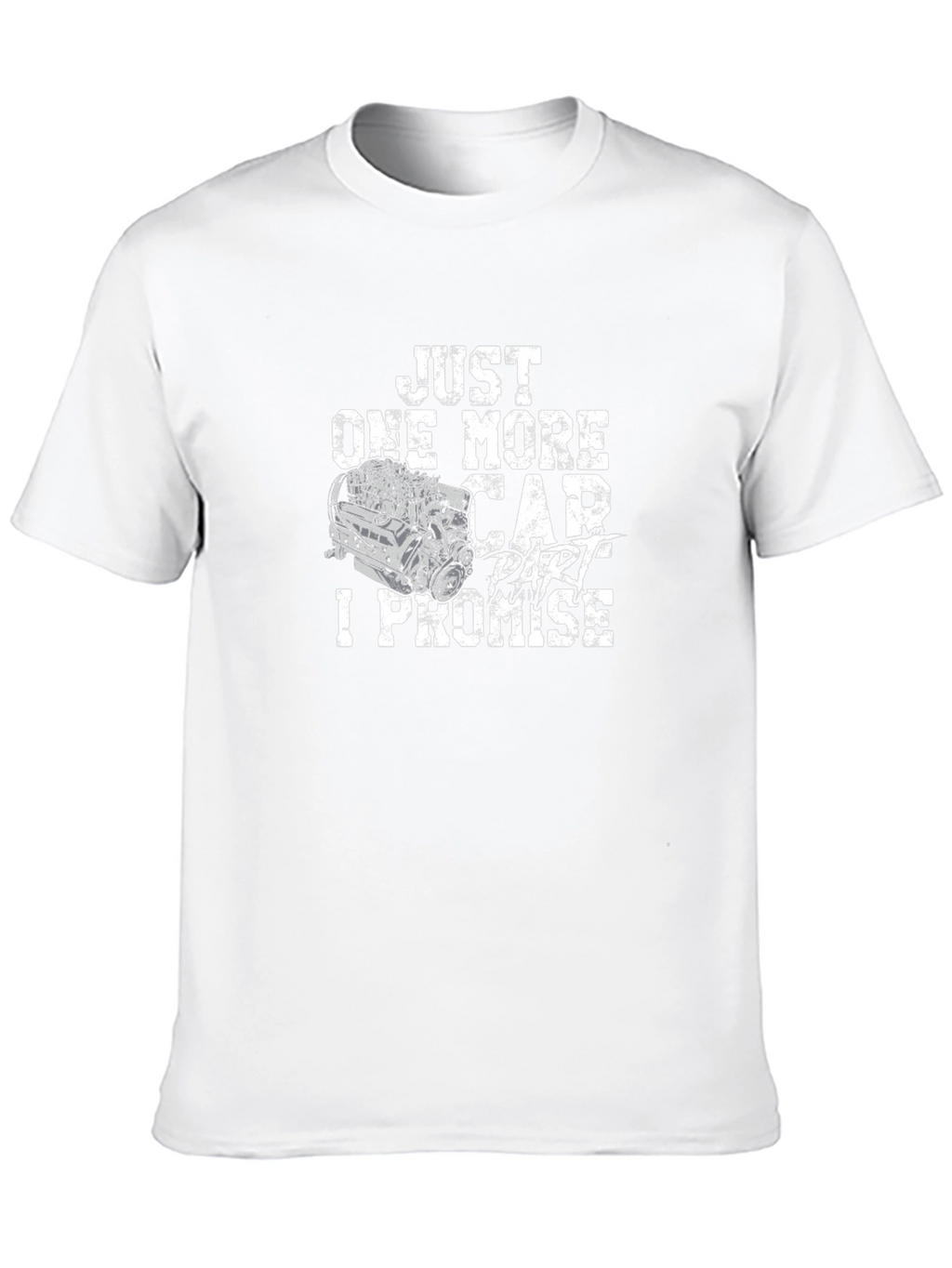 Just One More Car Part I Promise T-Shirt