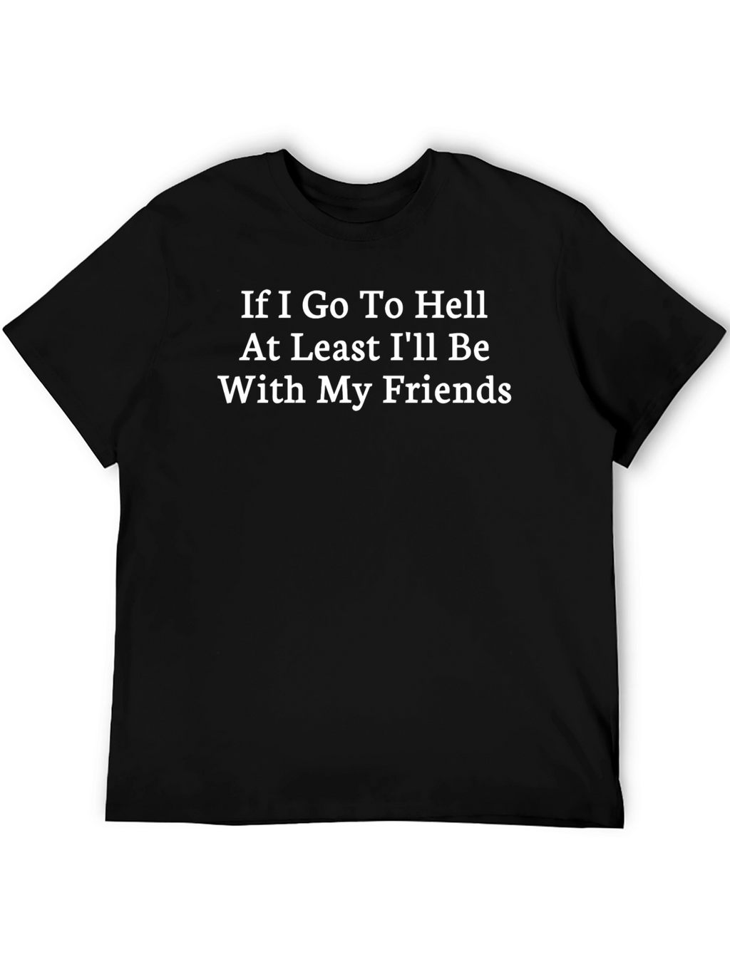 Humorous Graphic Tee - Hell With Friends