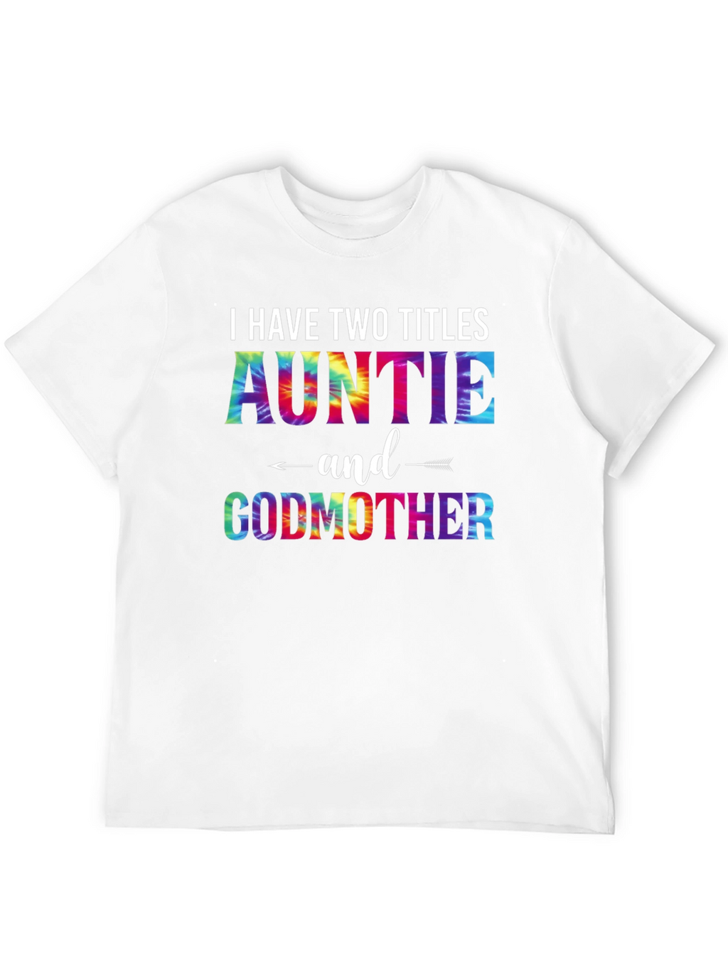 I Have Two Titles Auntie and Godmother T-Shirt