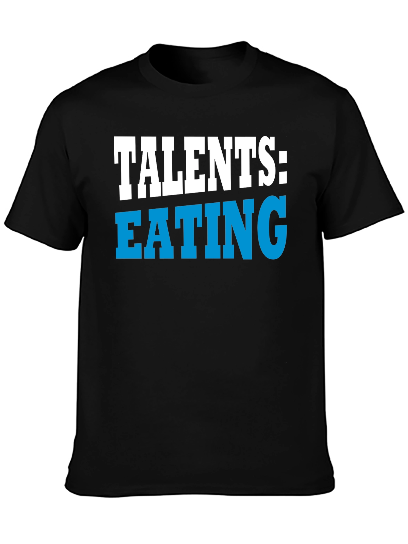 Talents Eating Funny Graphic T-Shirt