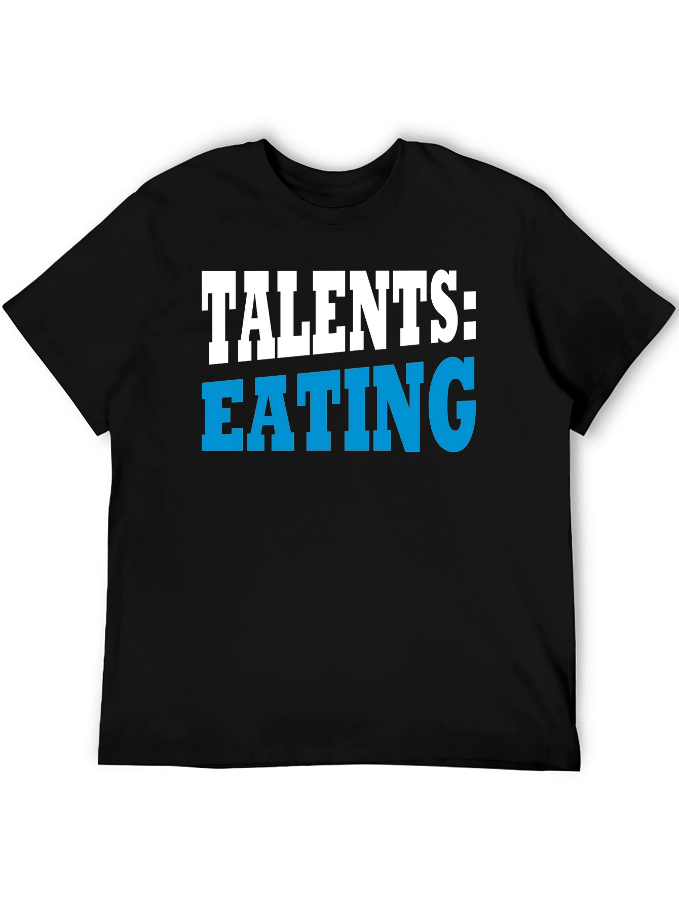 Talents Eating Funny Graphic T-Shirt
