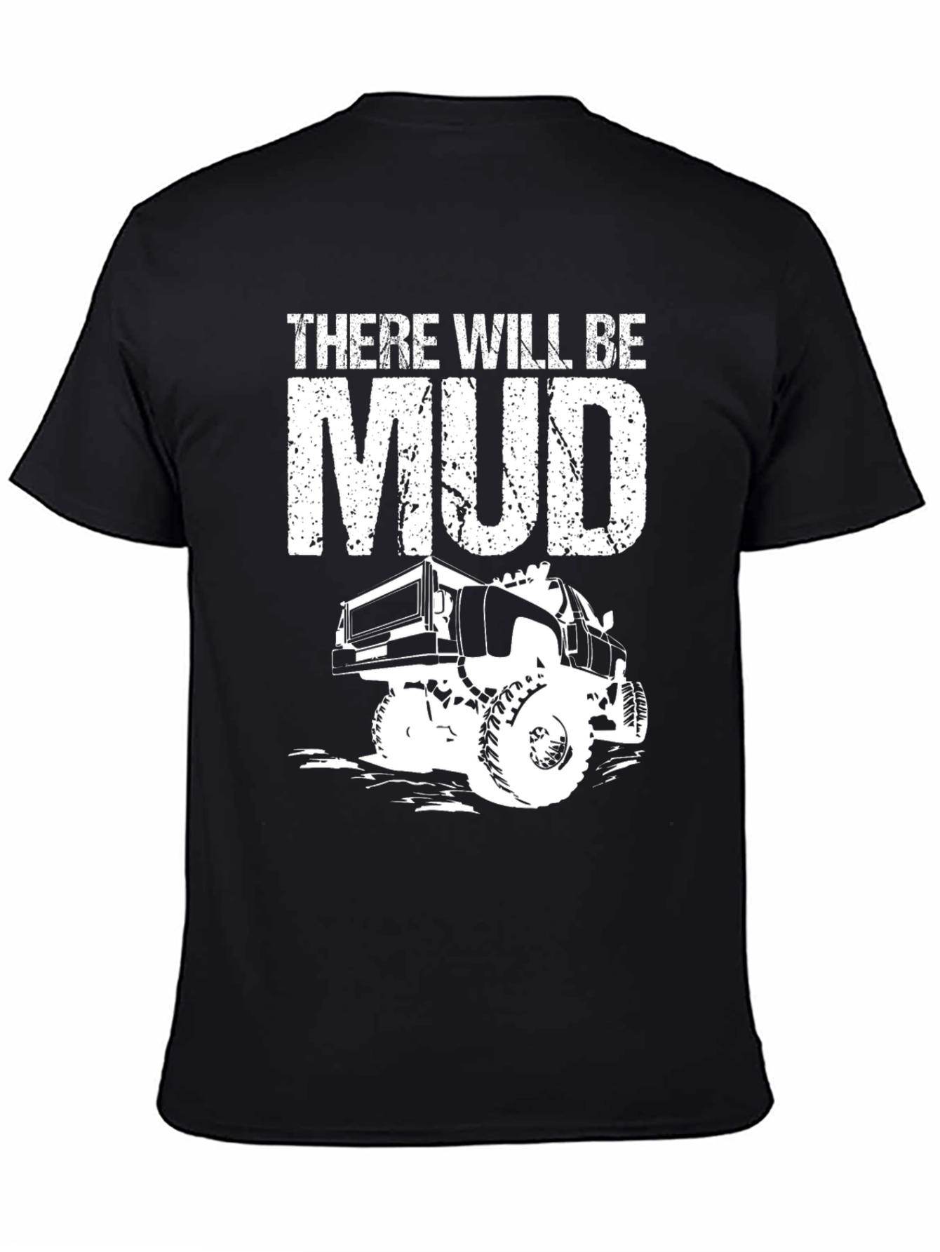 There Will Be Mud Truck T-Shirt