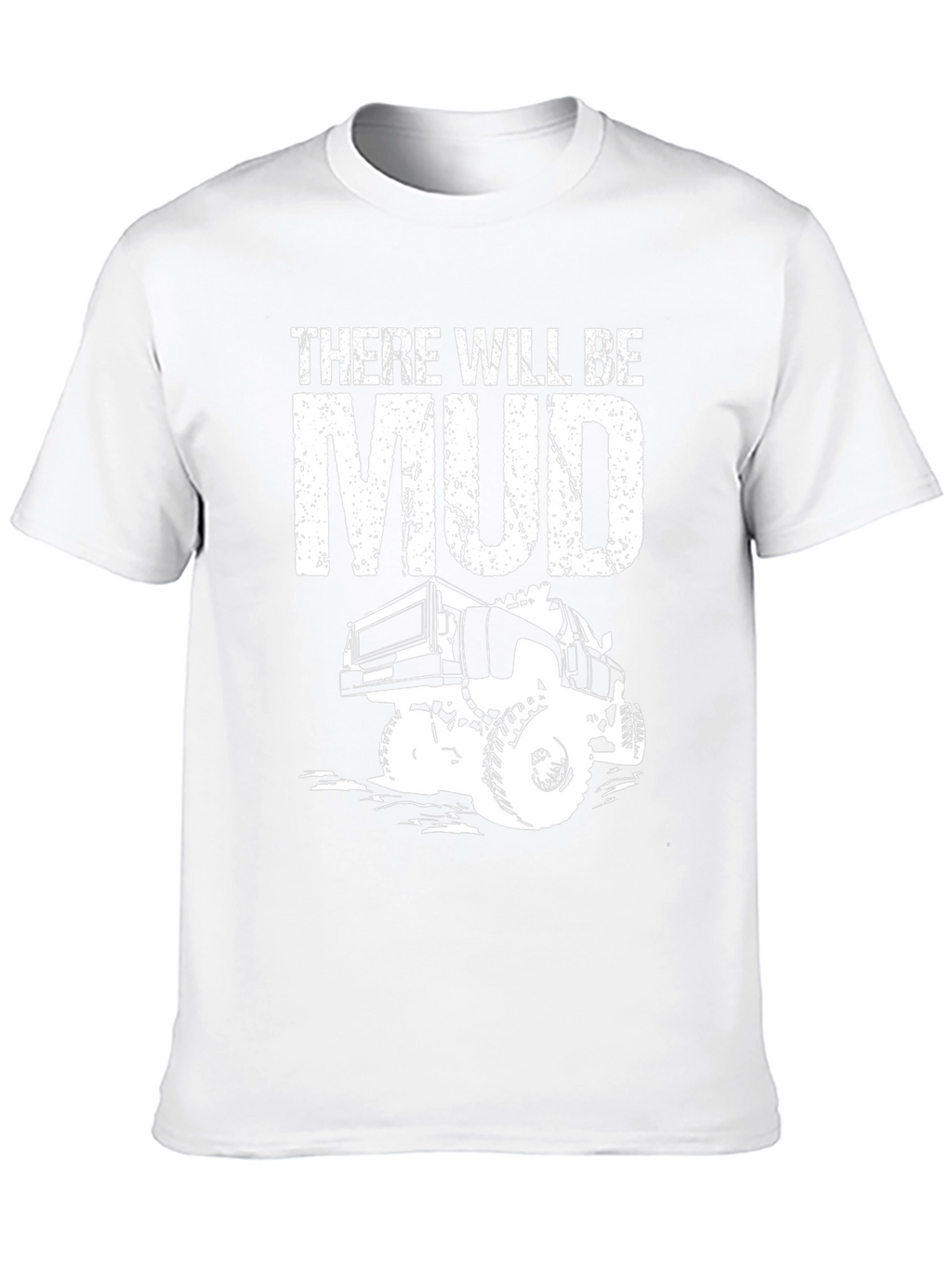 There Will Be Mud Truck T-Shirt