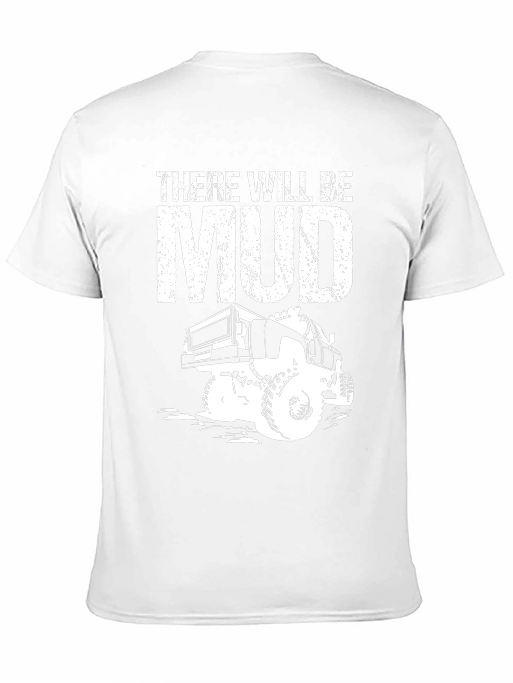 There Will Be Mud Truck T-Shirt