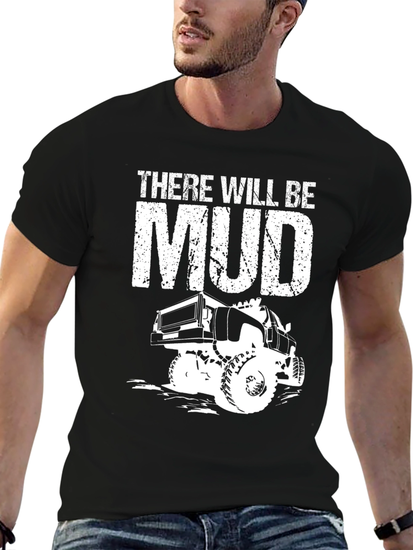There Will Be Mud Truck T-Shirt