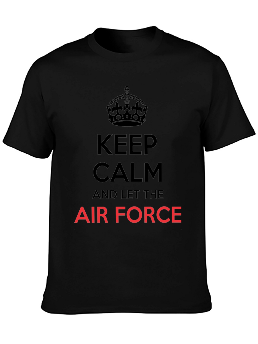 Keep Calm and Let The Air Force T-Shirt
