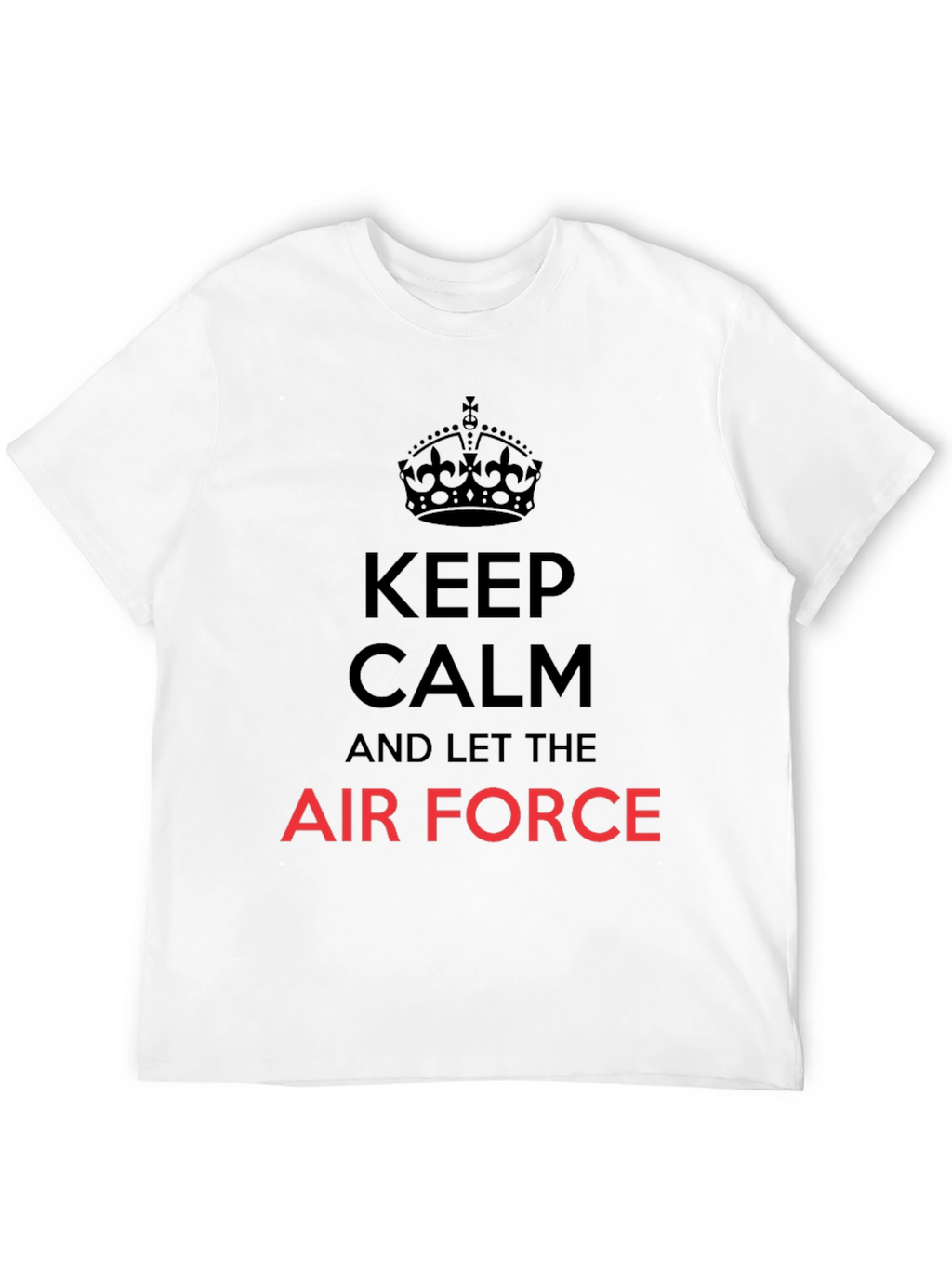 Keep Calm and Let The Air Force T-Shirt