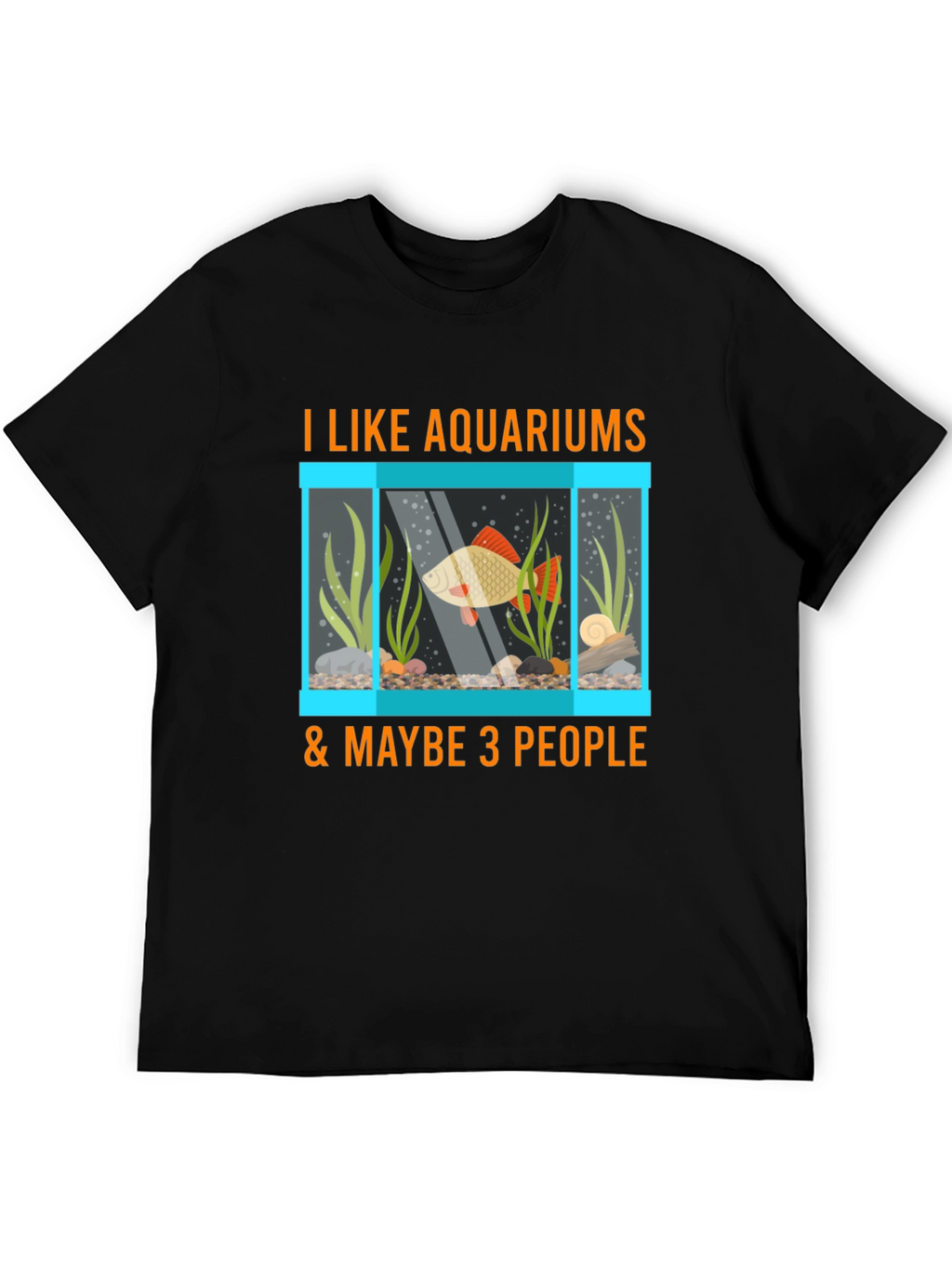 Aquarium Lover T-Shirt: Fish Tank & Maybe 3 People