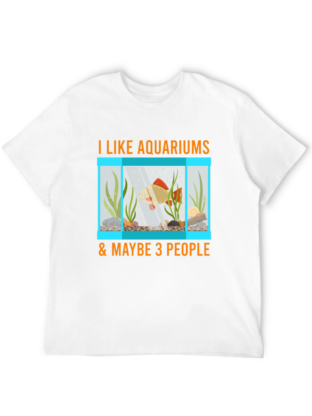 Aquarium Lover T-Shirt: Fish Tank & Maybe 3 People