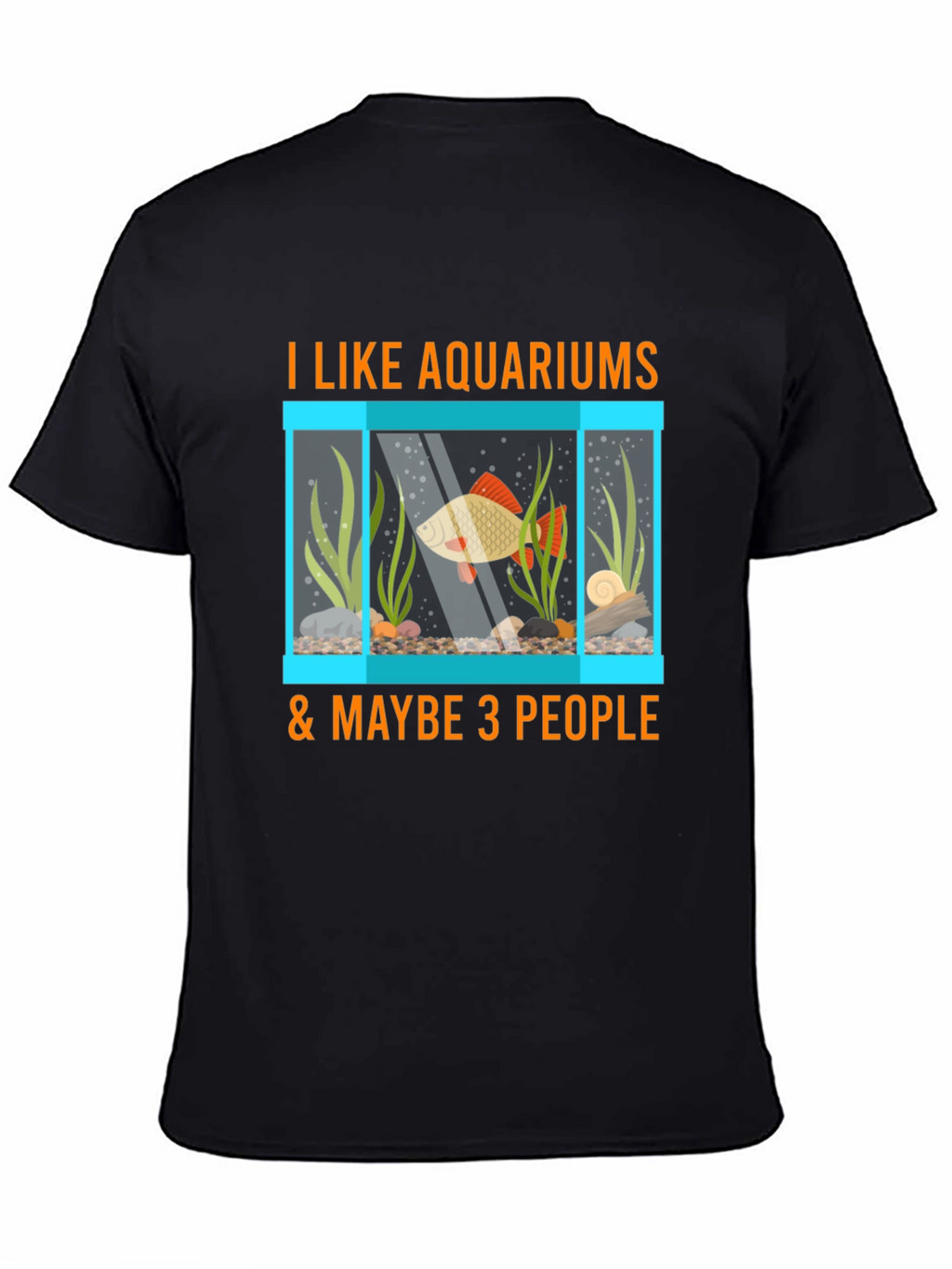 Aquarium Lover T-Shirt: Fish Tank & Maybe 3 People