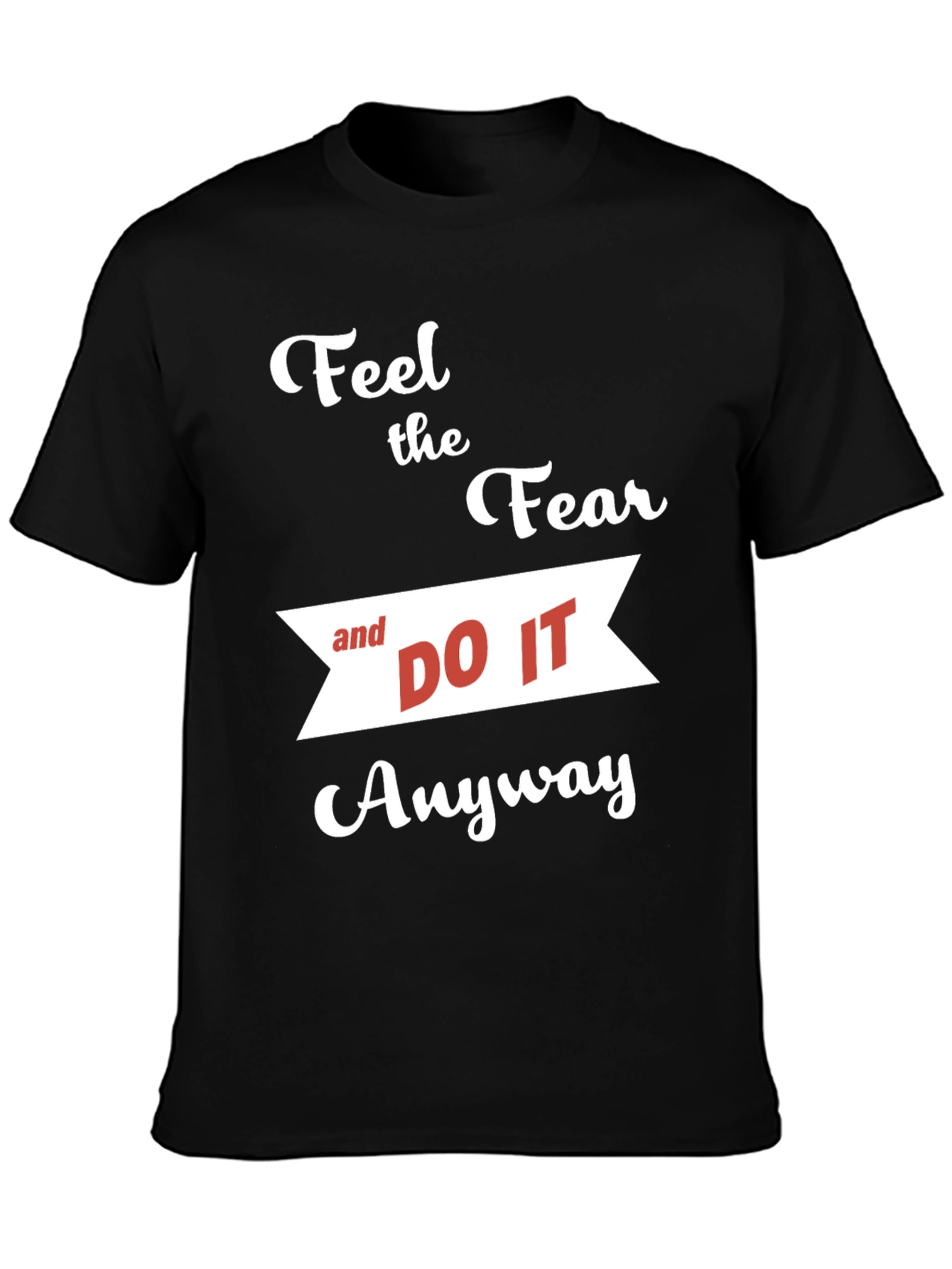 Motivational T-Shirt: Feel the Fear and Do It