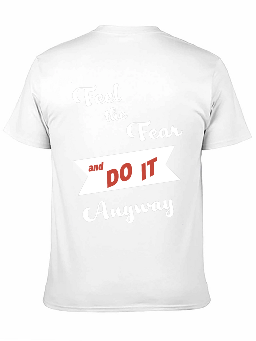 Motivational T-Shirt: Feel the Fear and Do It