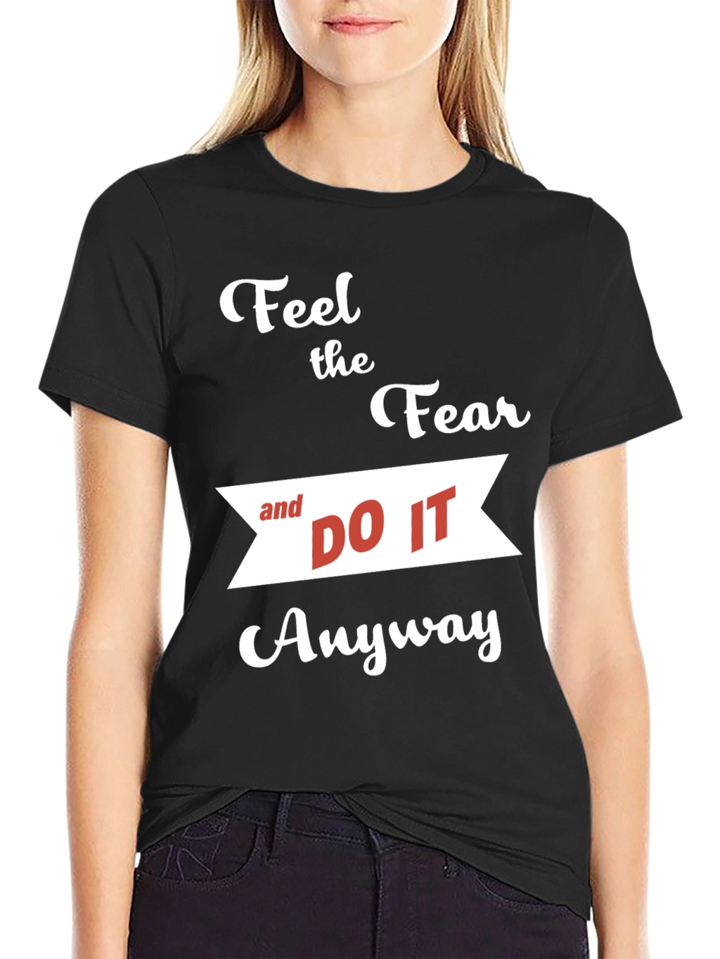 Motivational T-Shirt: Feel the Fear and Do It